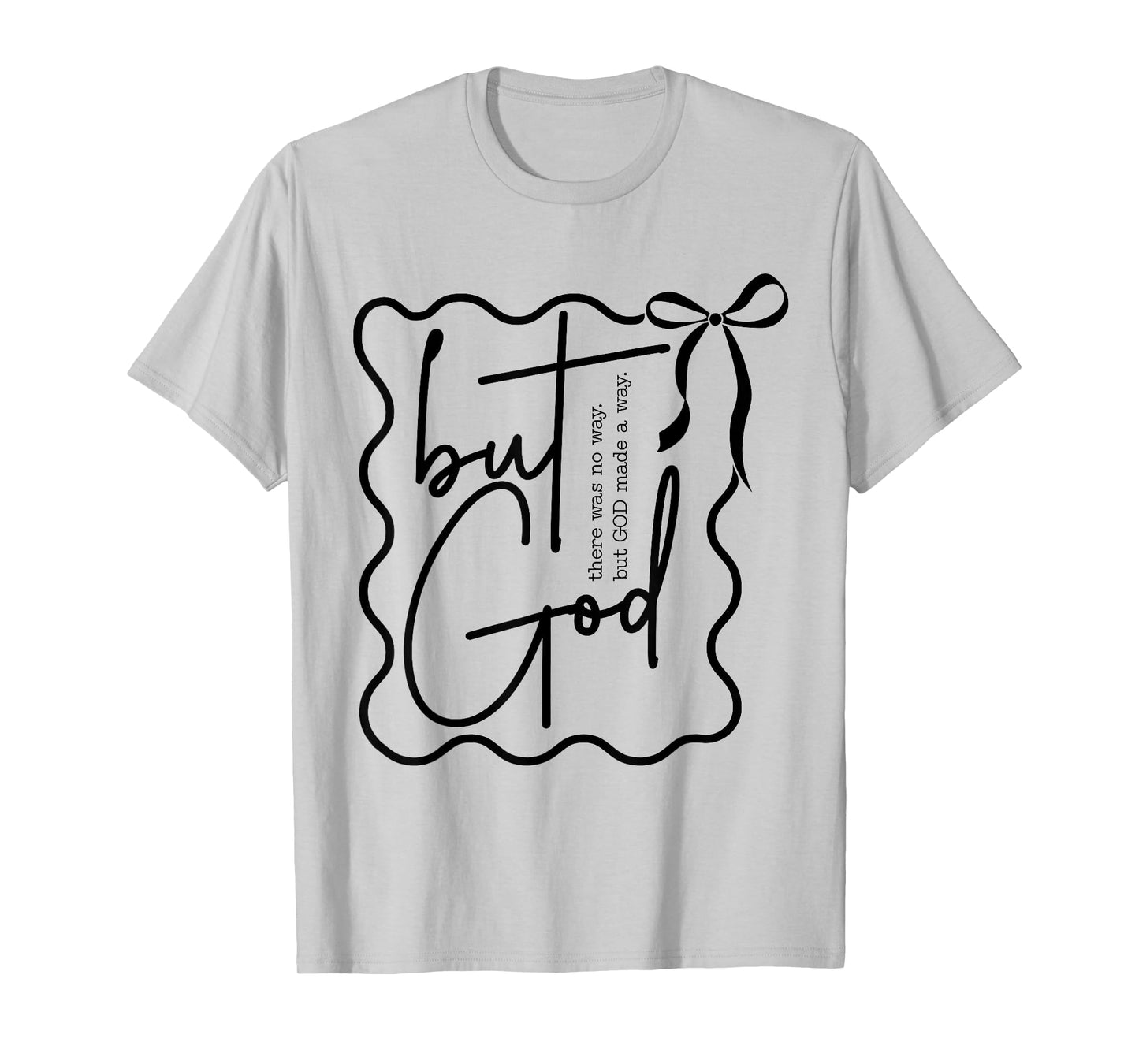 There was No Way But God Made A Way Funny Christian T-Shirt