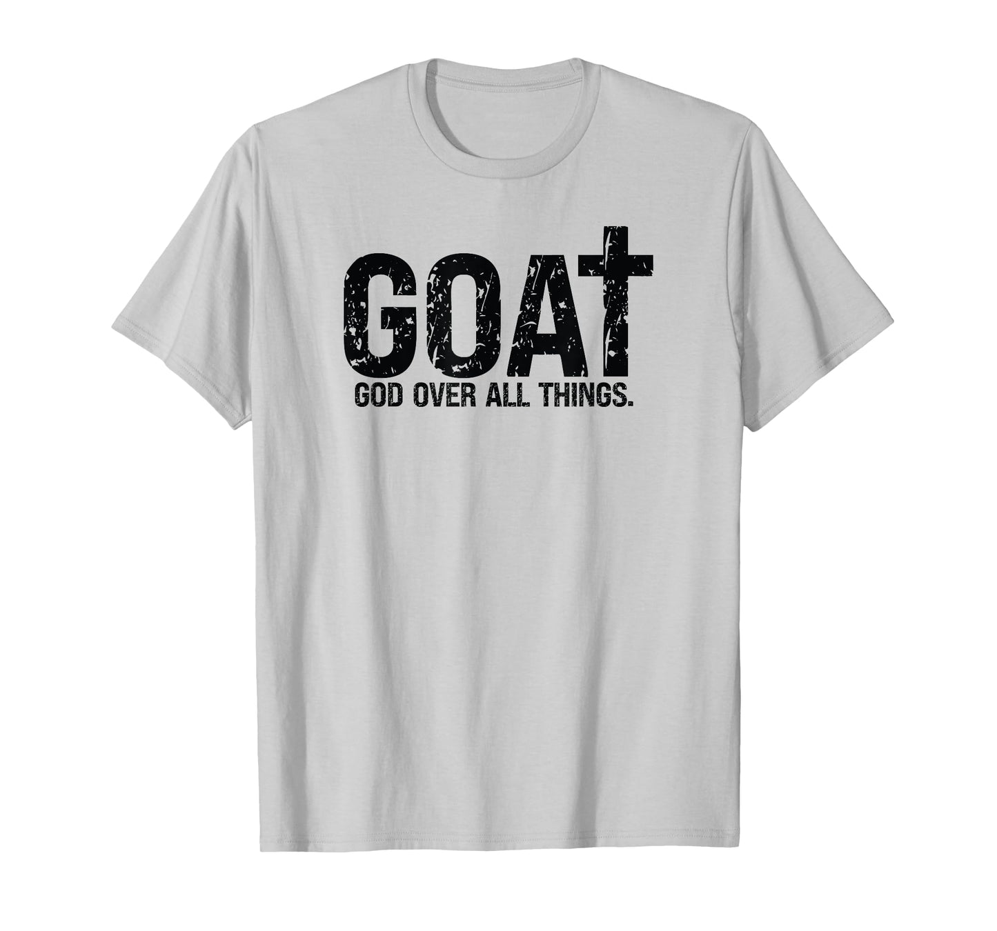 God Over All Things Christian Quote T-Shirt