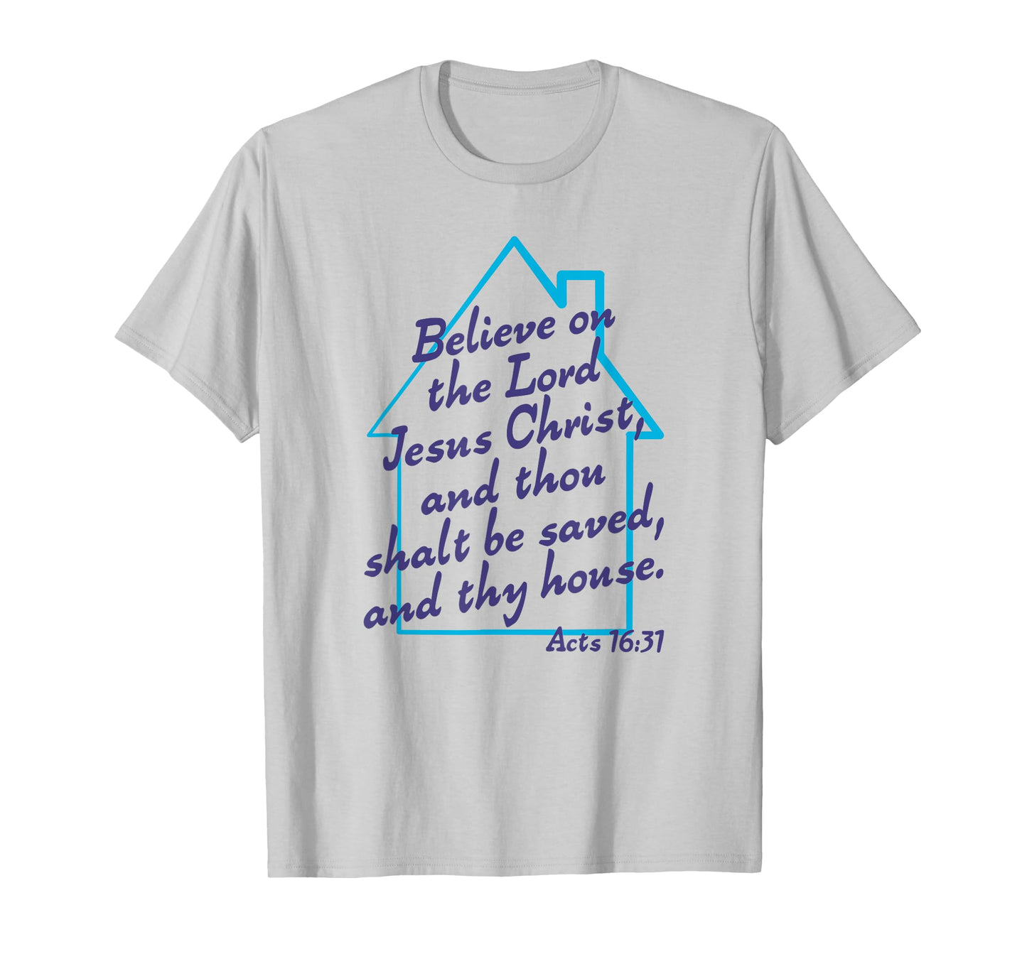 Believe On The Lord Jesus Christ And Thou Shalt Be Saved KJV T-Shirt