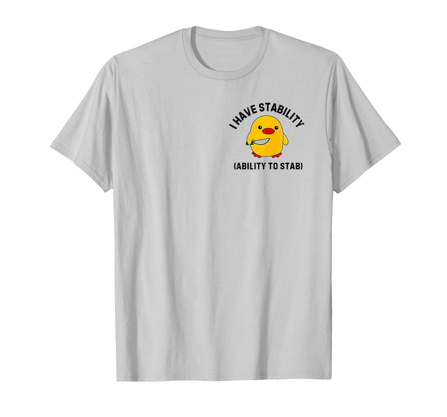 Funny Cute Duck Funny I Have Stability Ability To Stab T-Shirt