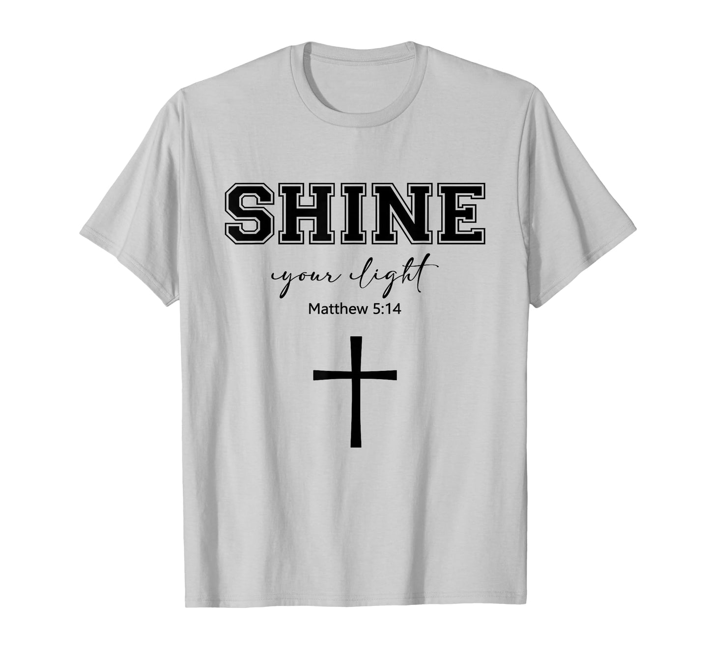 Shine Your Light Cross Christians Religion Bible Scripture T-Shirt