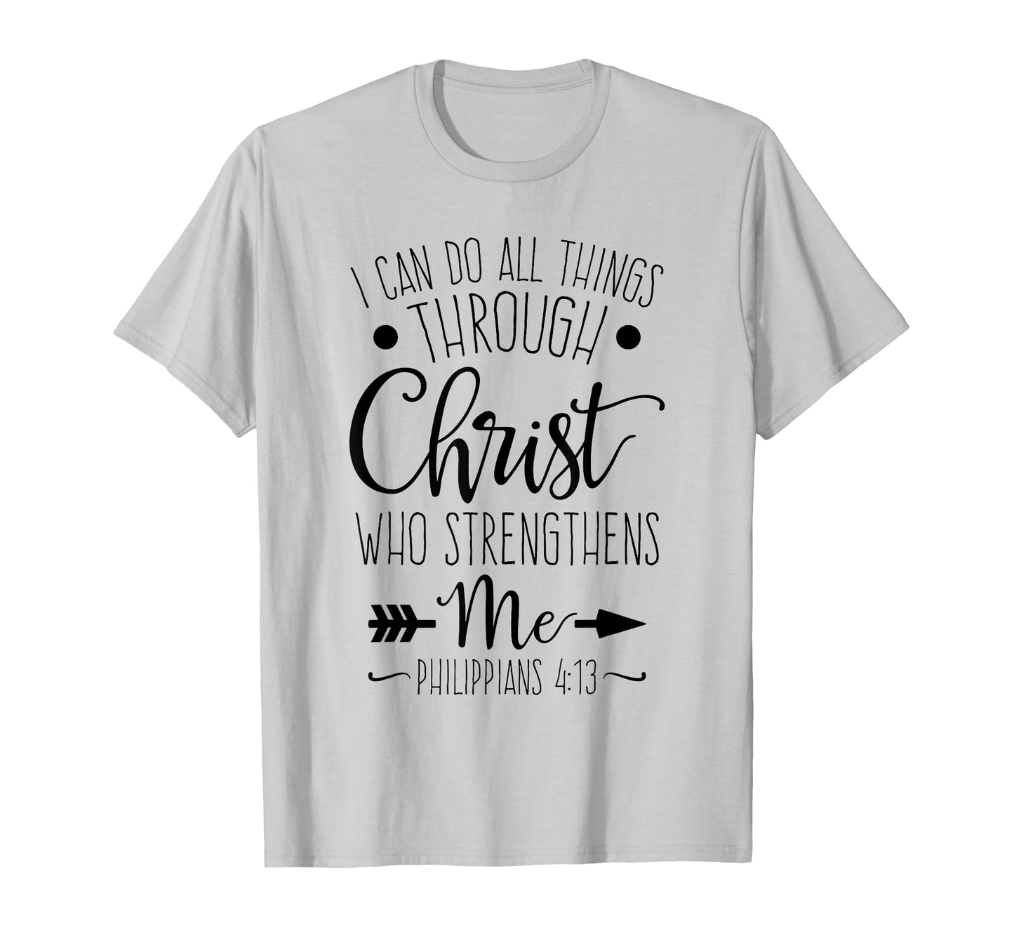 I Can Do All Things Through Christ Who Strengthens Me T-Shirt