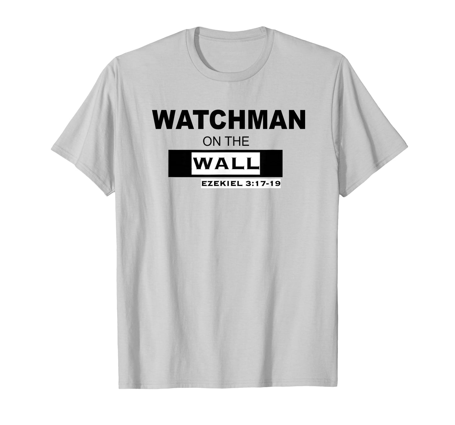 WATCHMAN on the WALL Ezekiel 3:17-19 T-Shirt