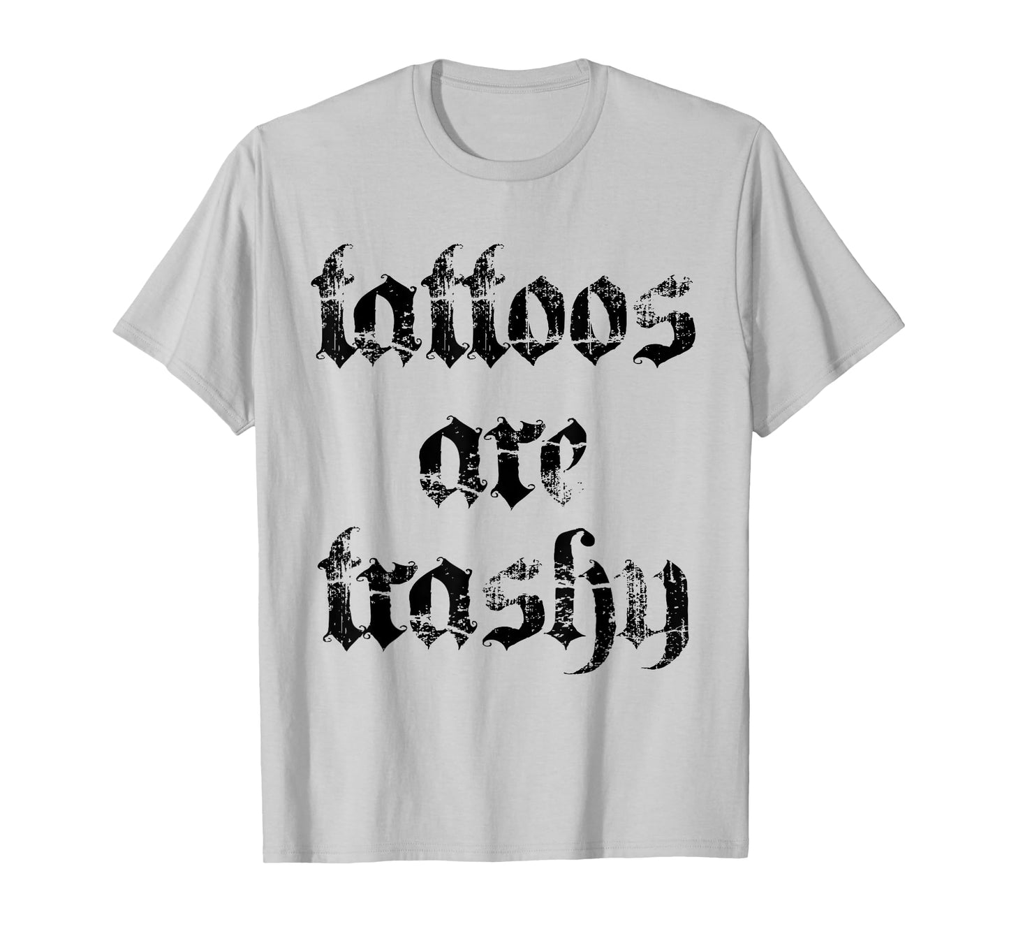 Retro Tattoos Are Trashy Sarcasm Joke Tattoo Meme Women Men T-Shirt