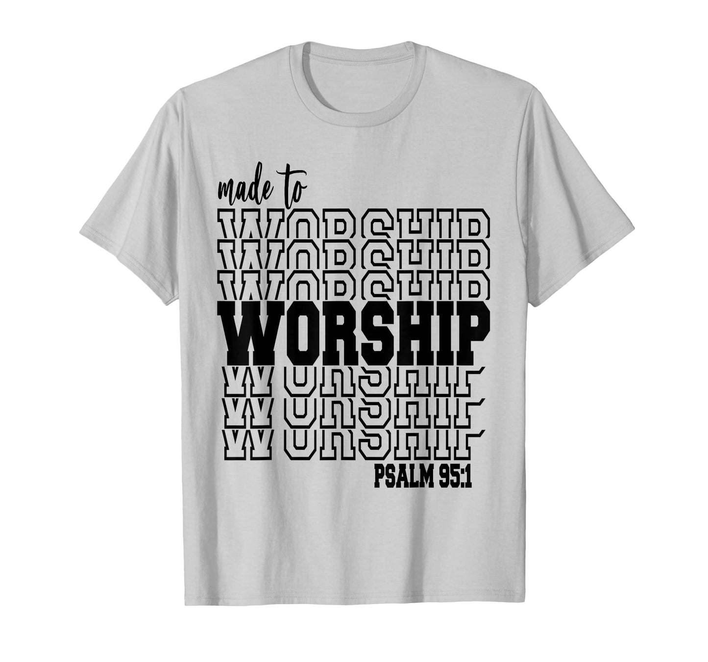 Made to Worship T-Shirt