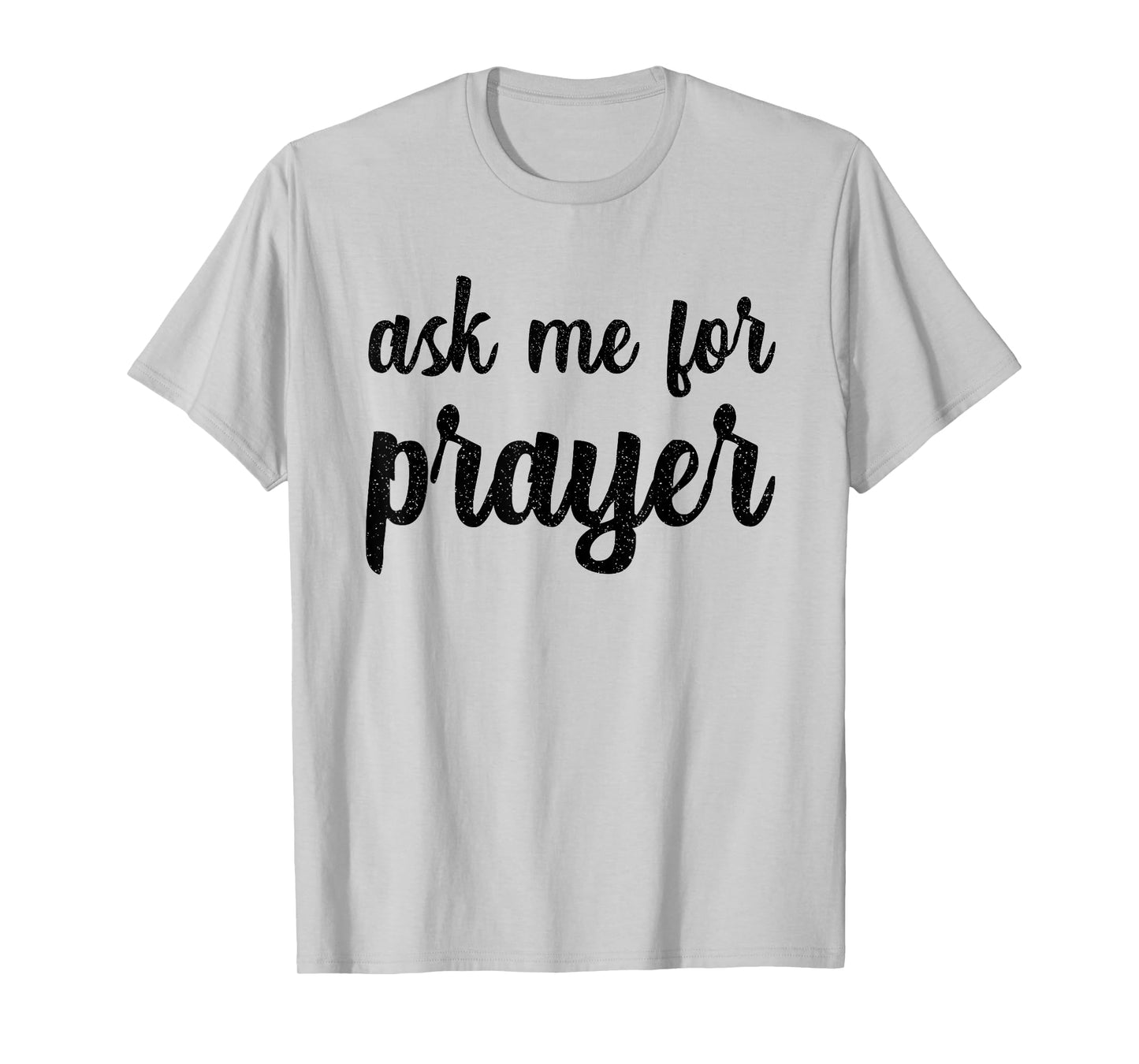 Ask Me For Prayer Team Intercession Pray Jesus Praying Bible T-Shirt