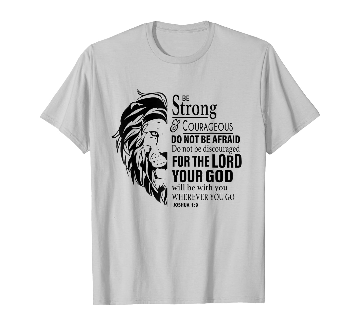 Be Strong and Courageous Do Not Be Afraid For The Lord T-Shirt