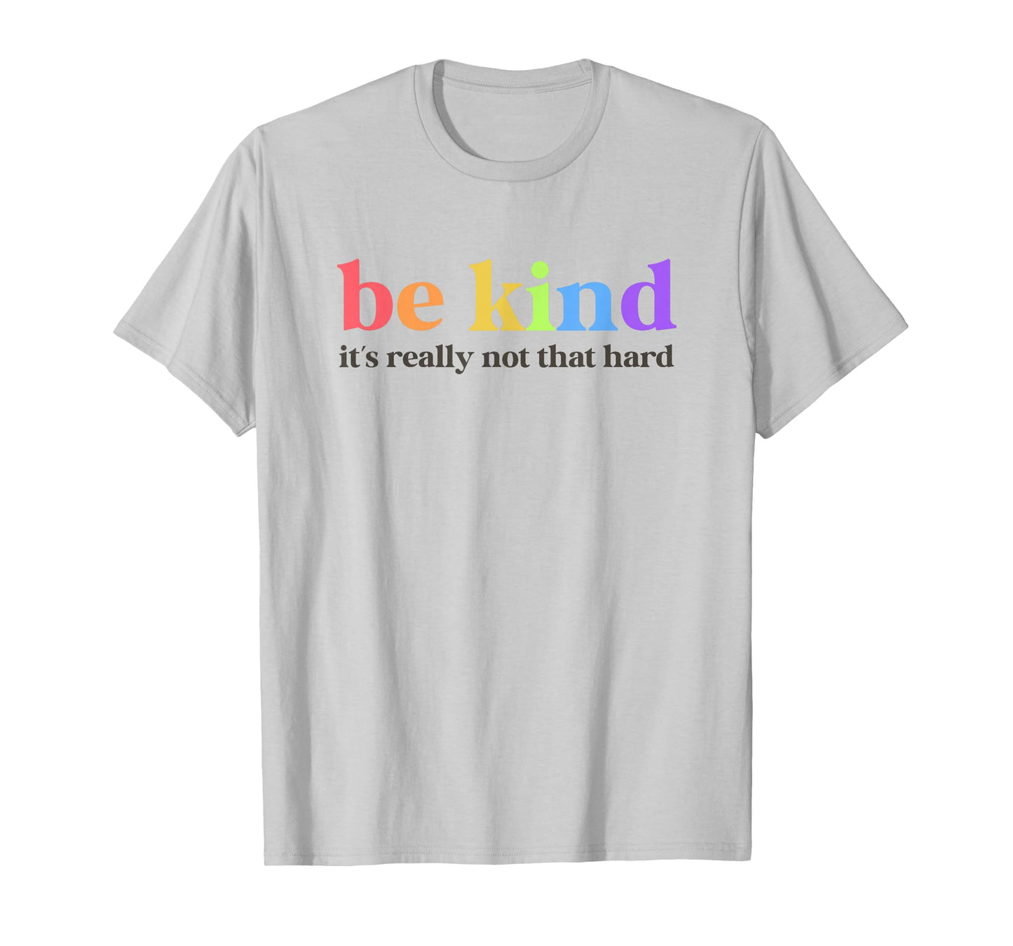 Be Kind It’s Really Not That Hard Inspirational Motivation T-Shirt