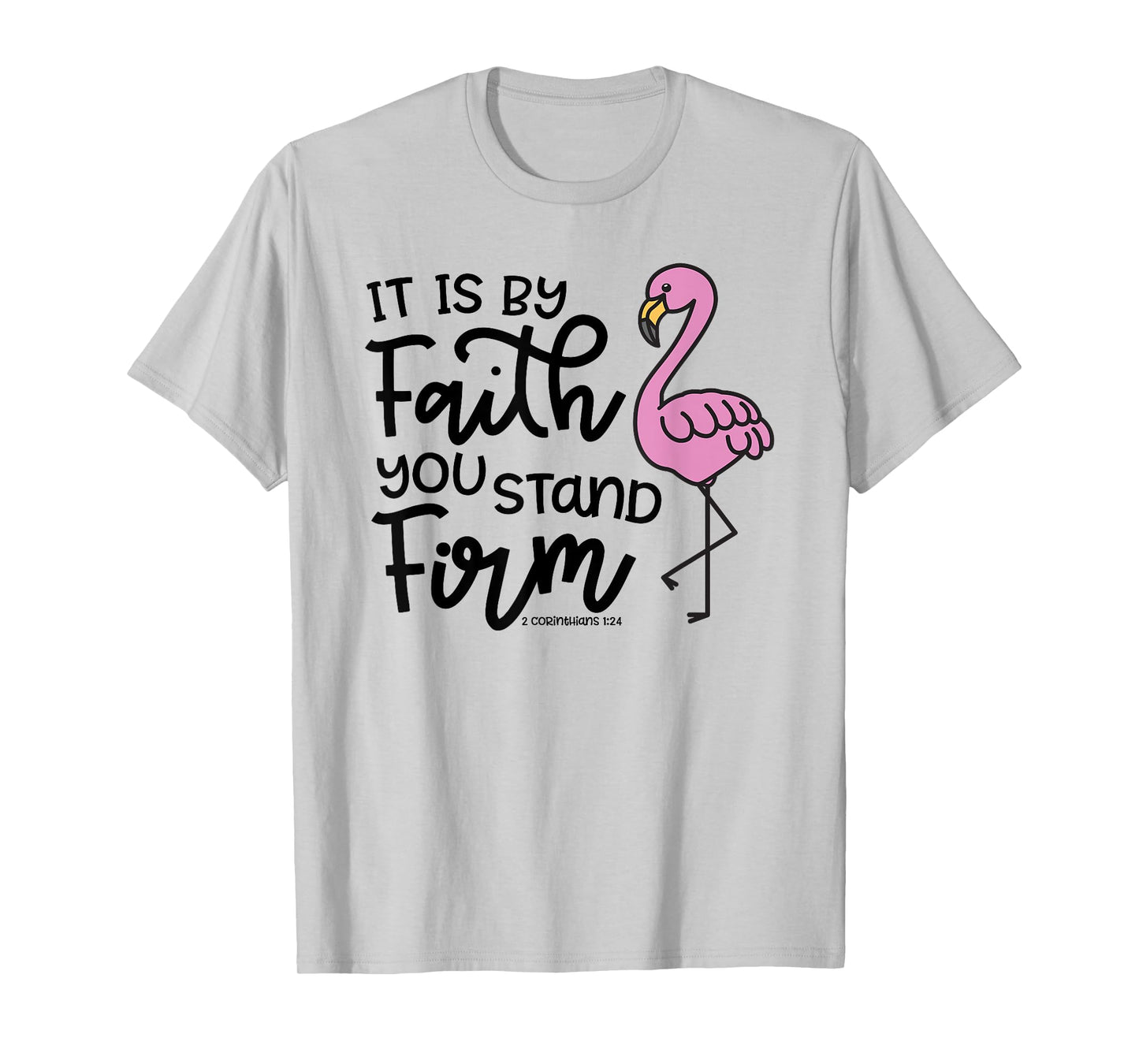 By Faith You Stand Firm Christian Faith Flamingo Cute T-Shirt