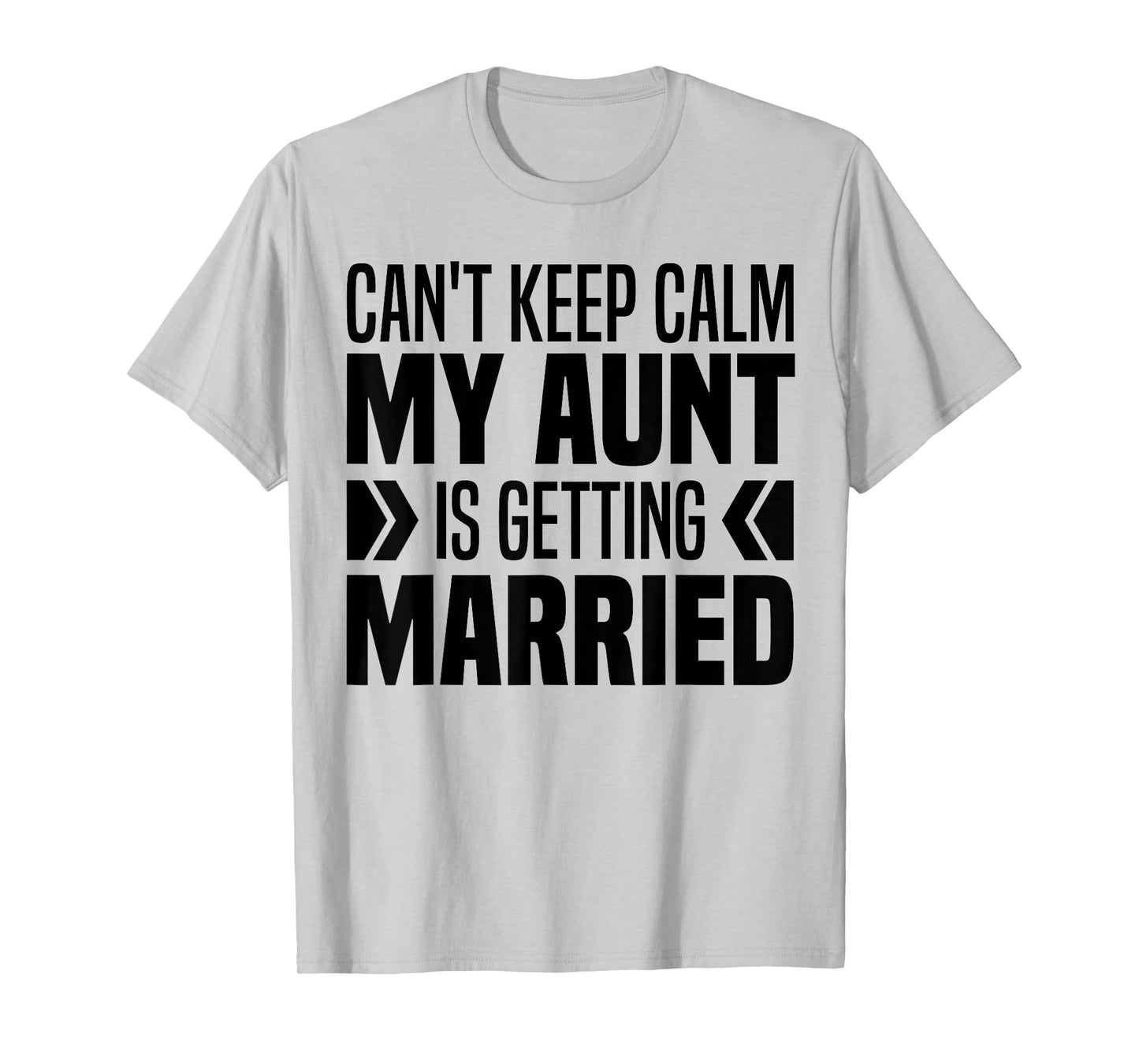 I Can't Keep Calm My Aunt Is Getting Married Funny T-Shirt