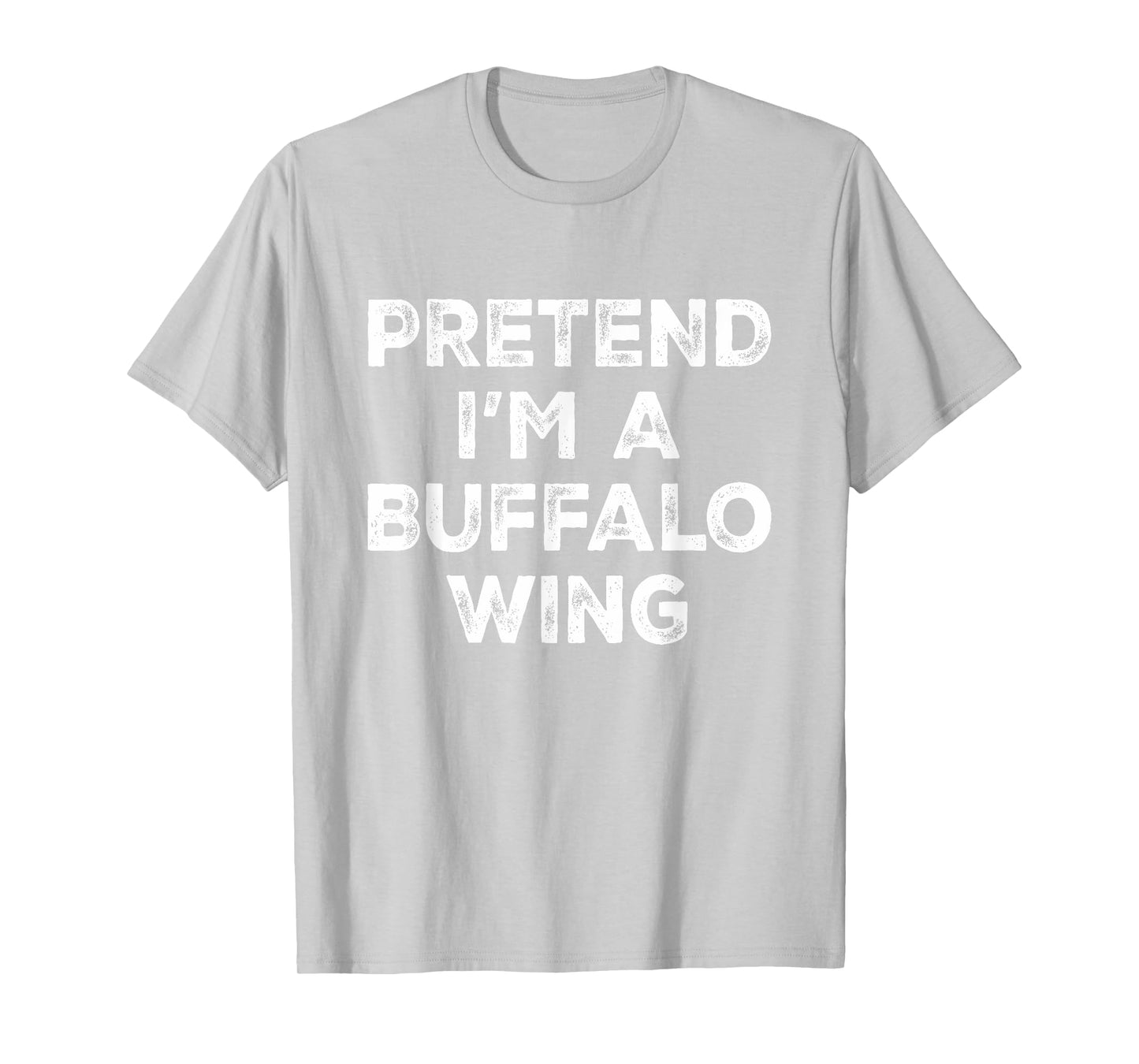 Pretend I'm A Buffalo Wing Lazy Halloween Costume T-Shirt