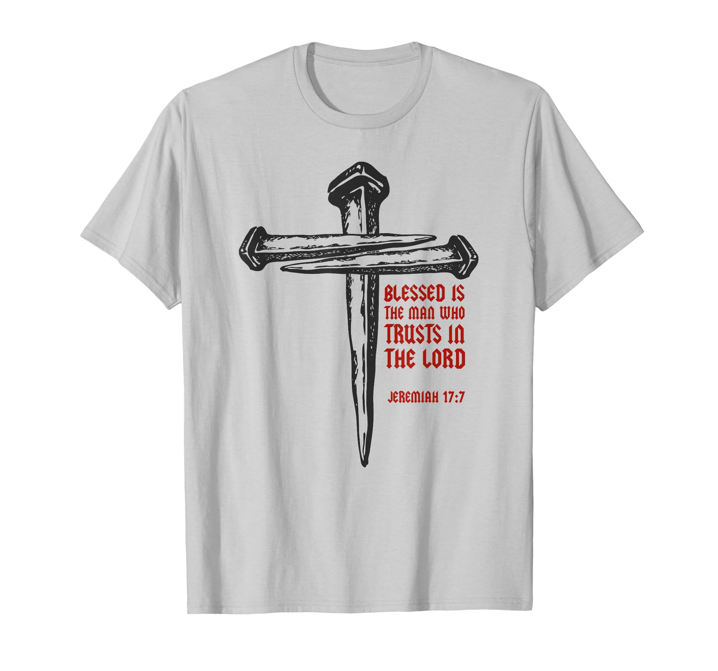 Christian Cross Nails Jesus Faith Jeremiah 17:7 Bible Verse T-Shirt