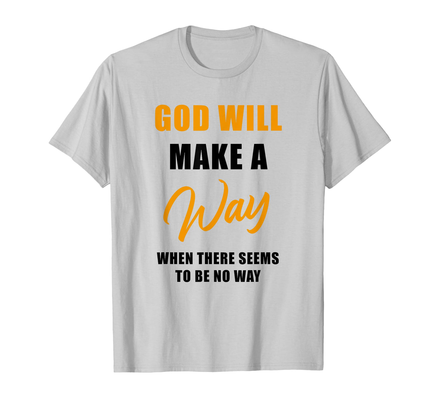 Christian Faith Inspirational Reminder – God Will Make a Way T-Shirt