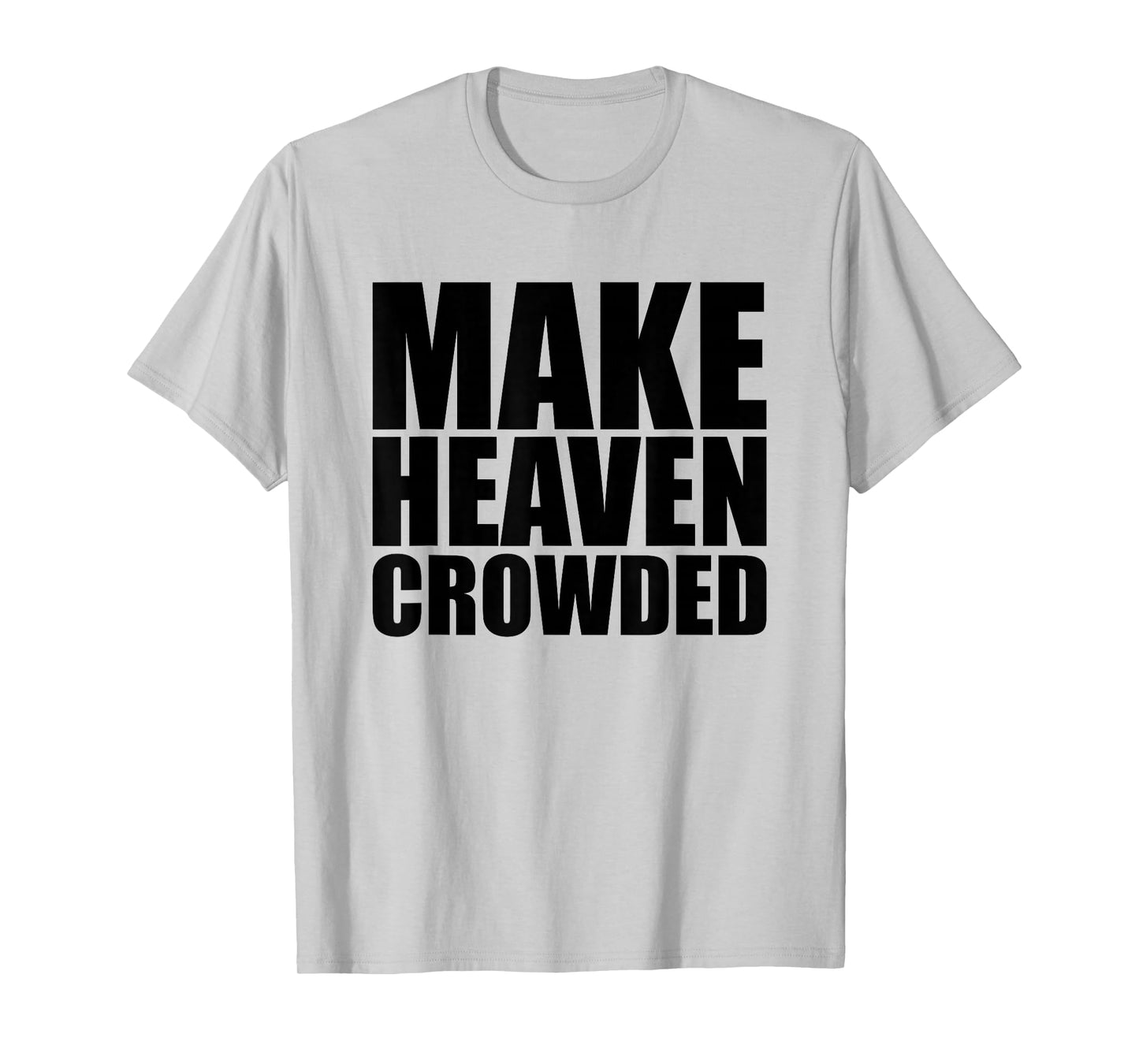 Make Heaven Crowded T Christian Shirts for Women, Religious T-Shirt