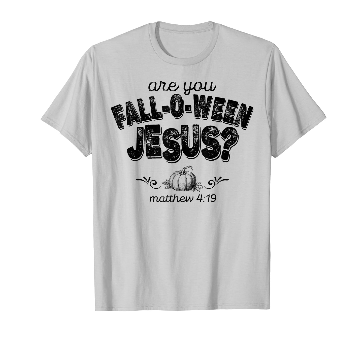 Are You Fall-O-Ween Jesus T-Shirt