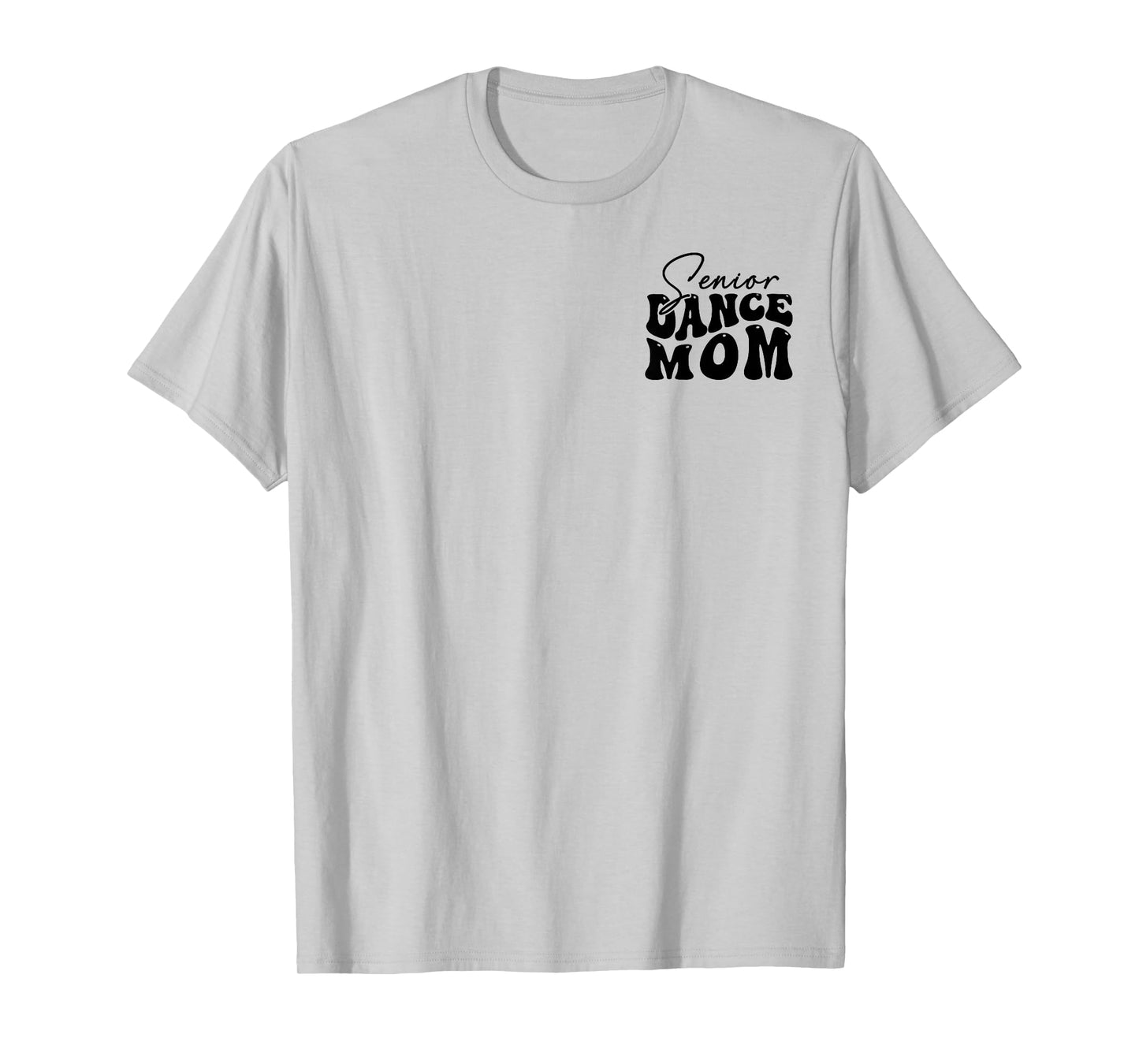 The Last Dance Season, Senior Dance Mom Funny Dance Mom Life T-Shirt