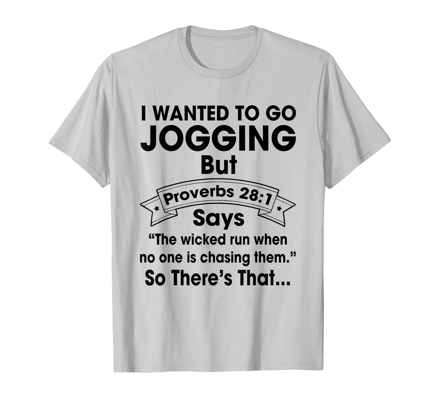 I Want To Go Jogging But Proverbs 28:1 Funny Christian Shirt T-Shirt