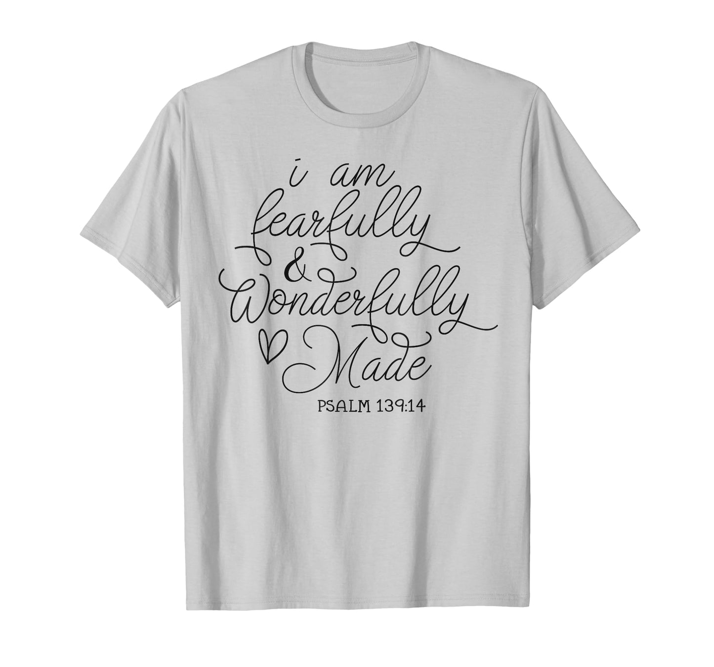 I am Fearfully & Wonderfully Made Psalm 139:14 Christian T-Shirt