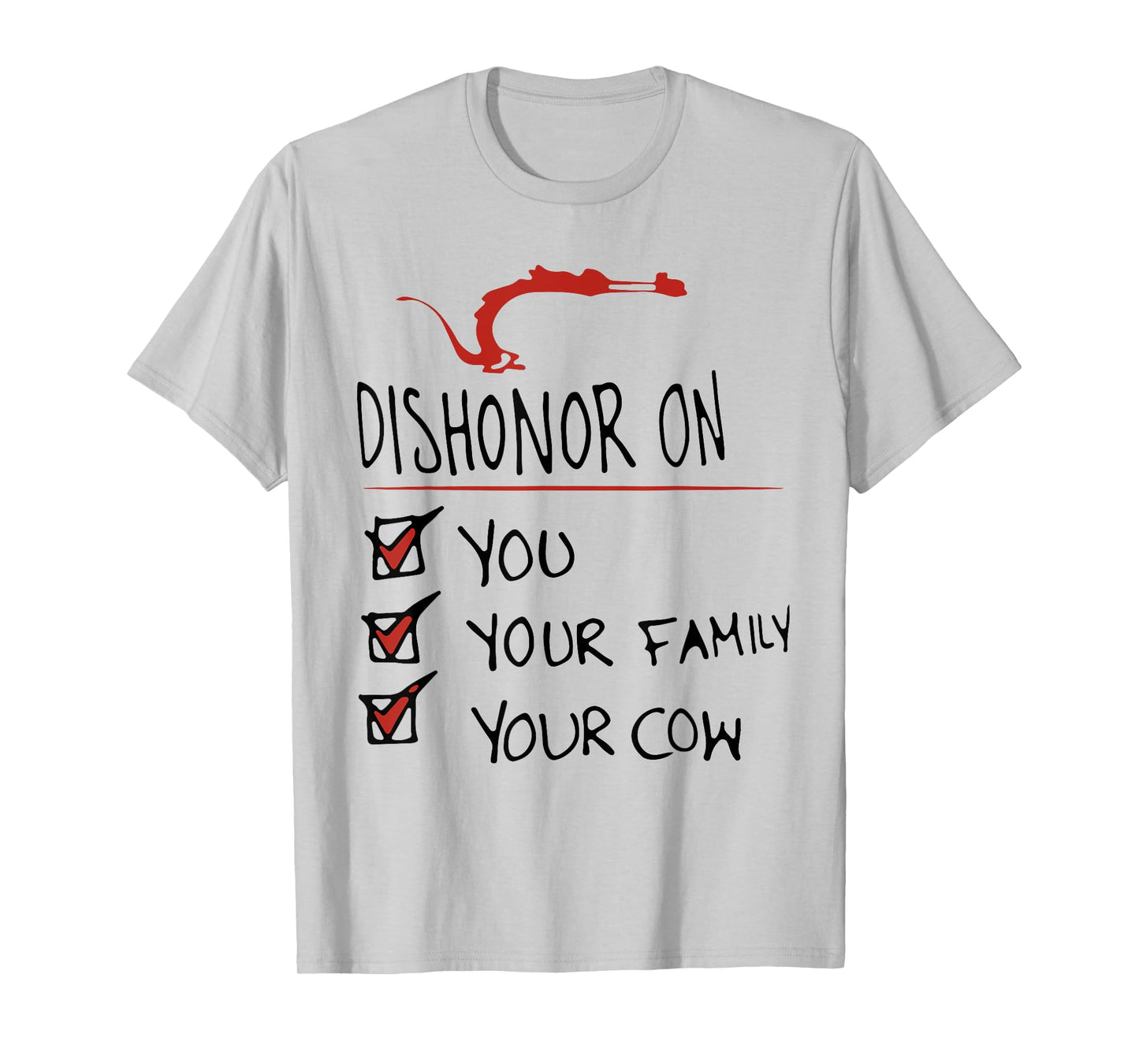 DISHONOR ON YOU YOUR FAMILY YOUR COW funny design T-Shirt