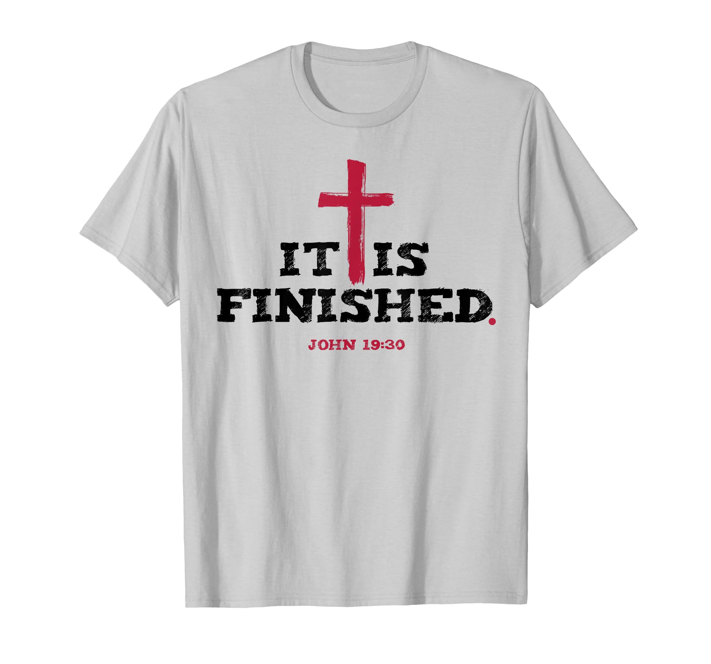 It Is Finished John 19 30 T-Shirt