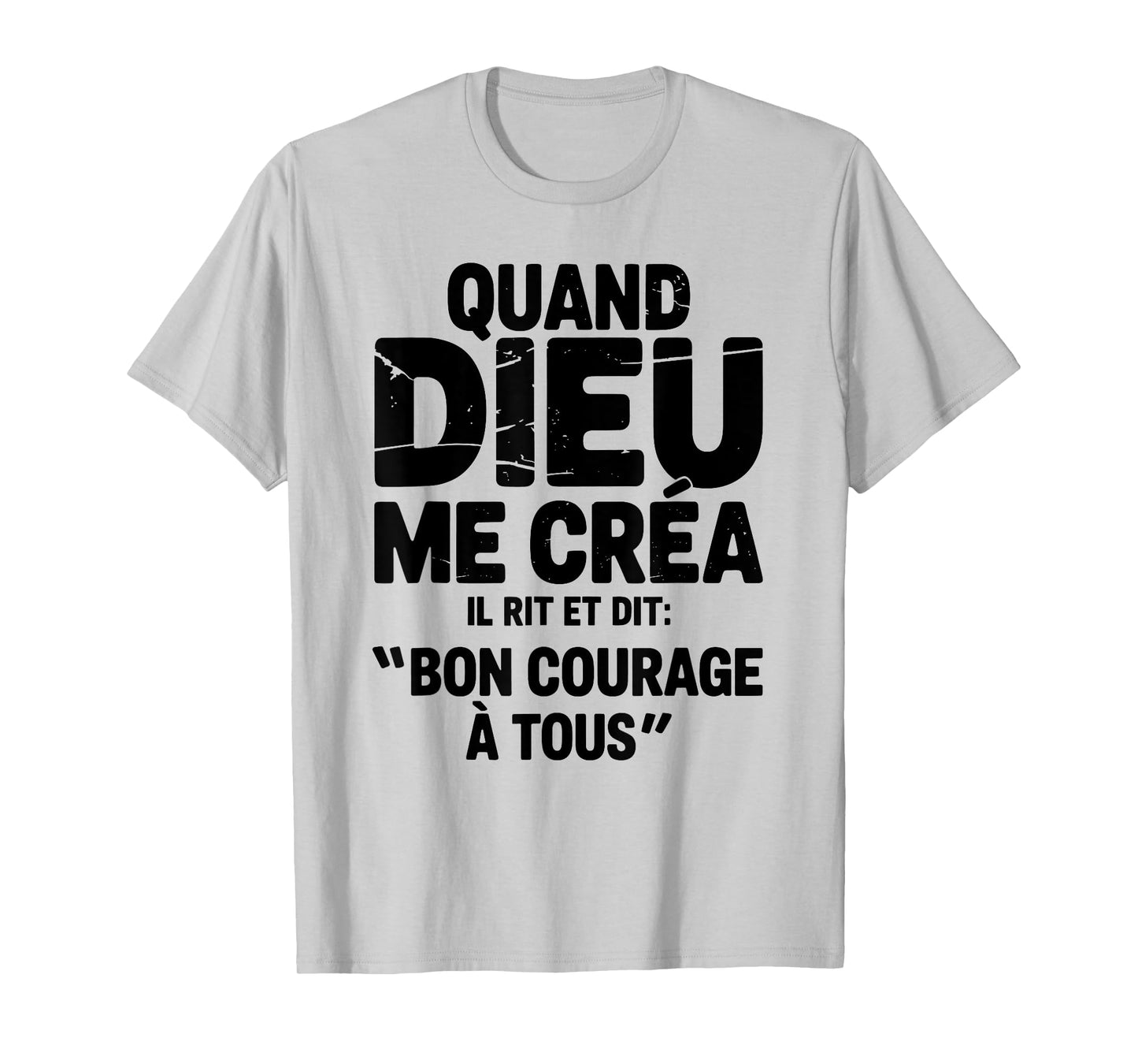 When God Created Me He Says Good Courage Humor Funny Phrase T-Shirt