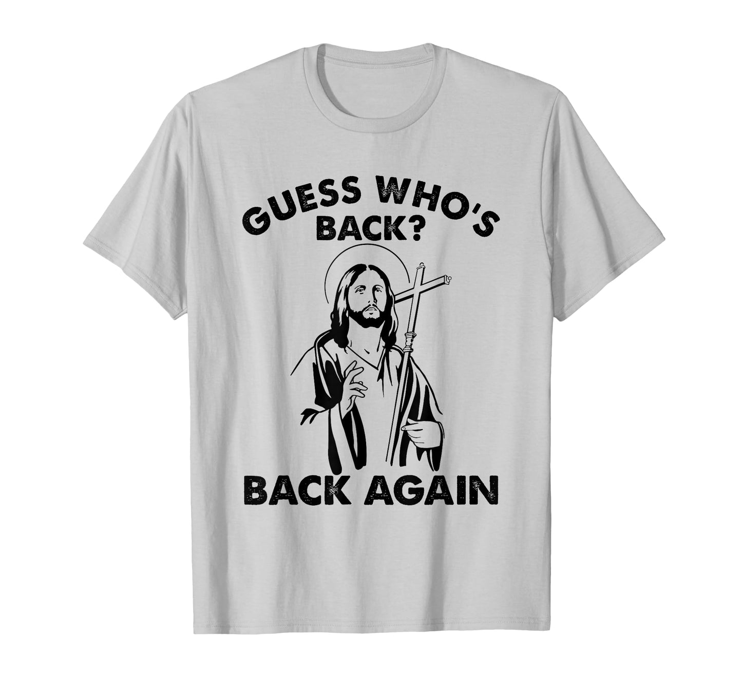 Guess Who's Back? Back Again Easter Day Jesus Christian T-Shirt