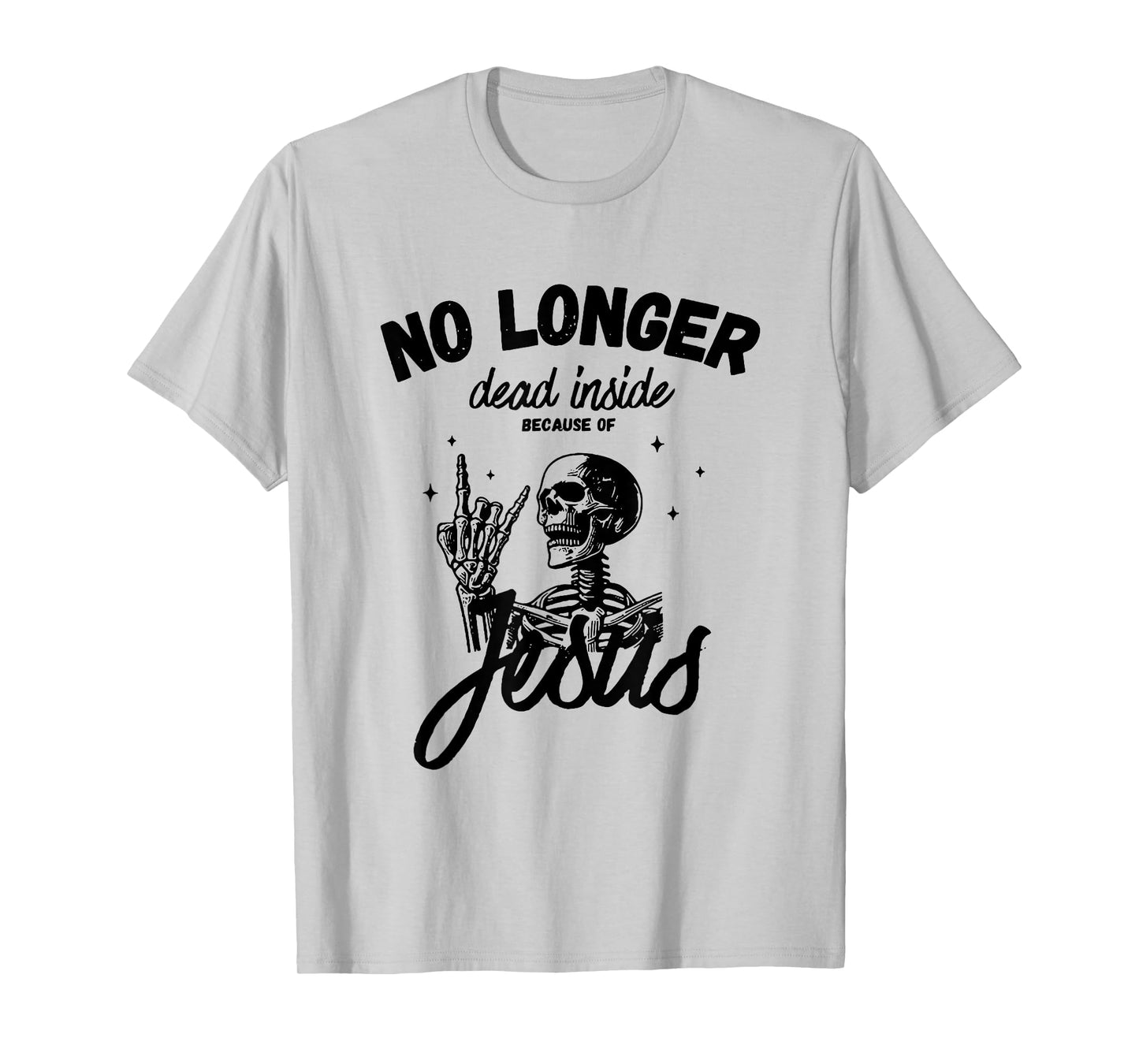 No longer dead inside because of Jesus T-Shirt