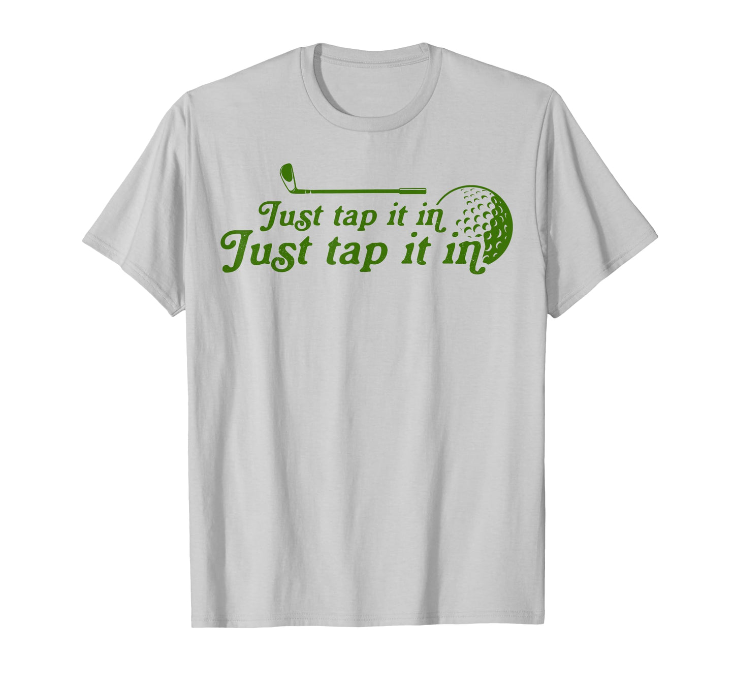 Golf Just tap it in funny Golf Player golfing sport quote T-Shirt