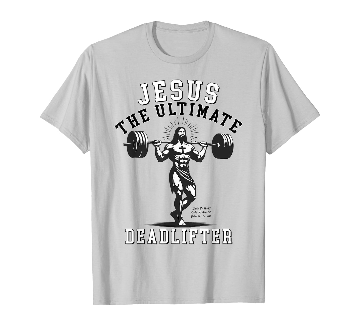 Jesus The Ultimate Deadlifter - Jesus Deadlifting Christian T-Shirt
