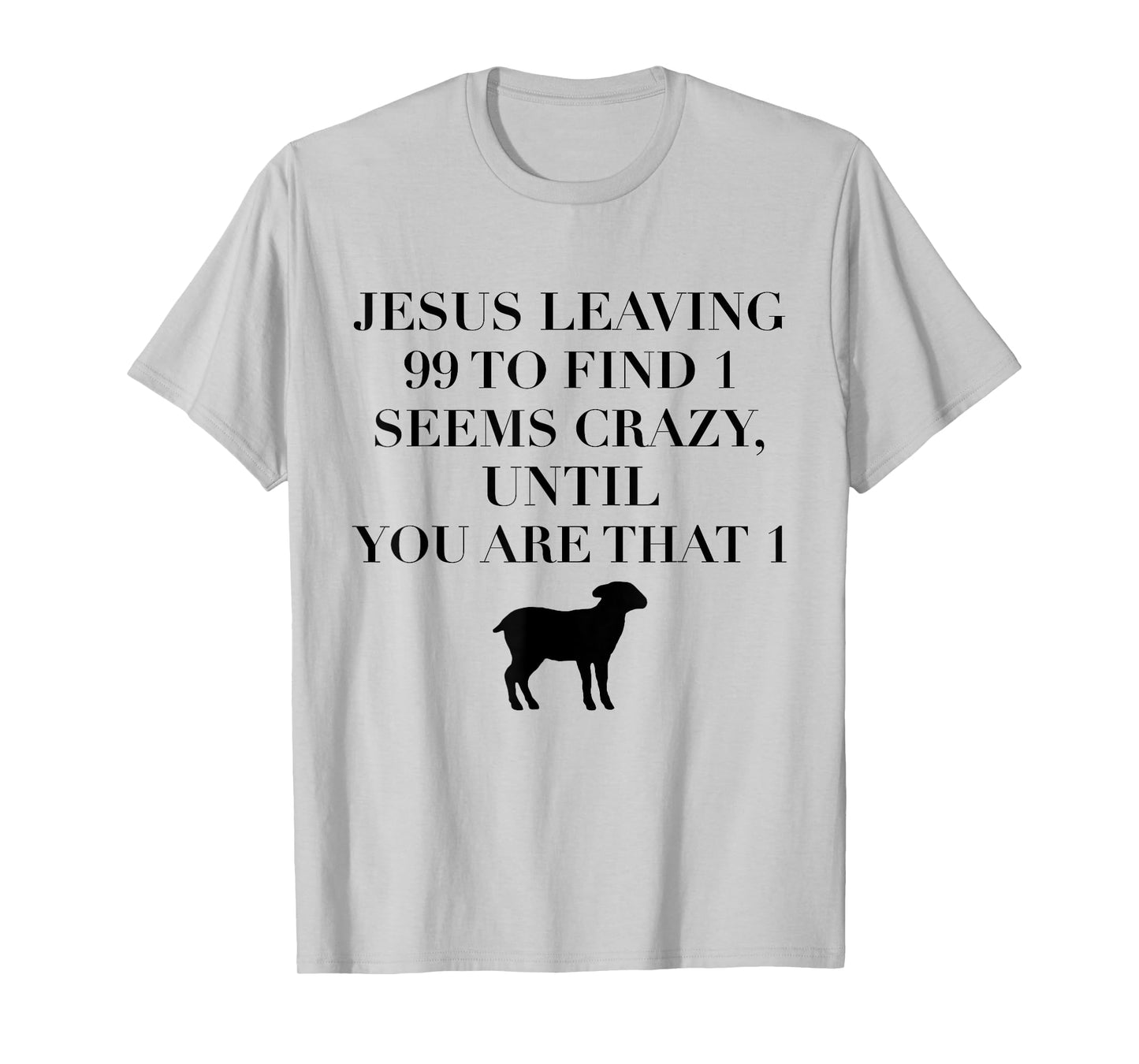 Christian Jesus Lovers Leaving 99 Find 1 Funny Saying Gift T-Shirt