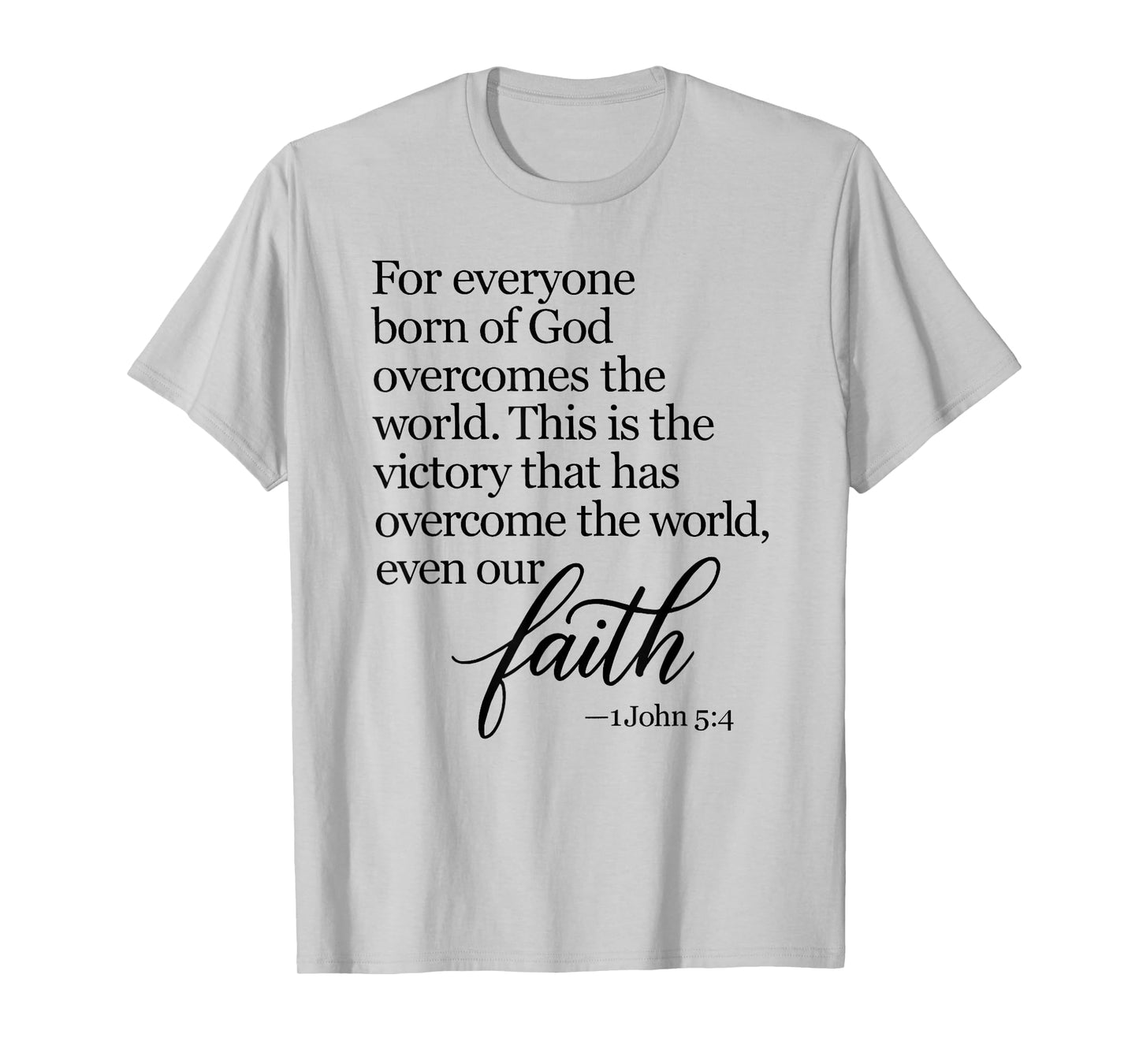 1 John 5:4 Faith Overcome Born of God Bible Verse Scripture T-Shirt