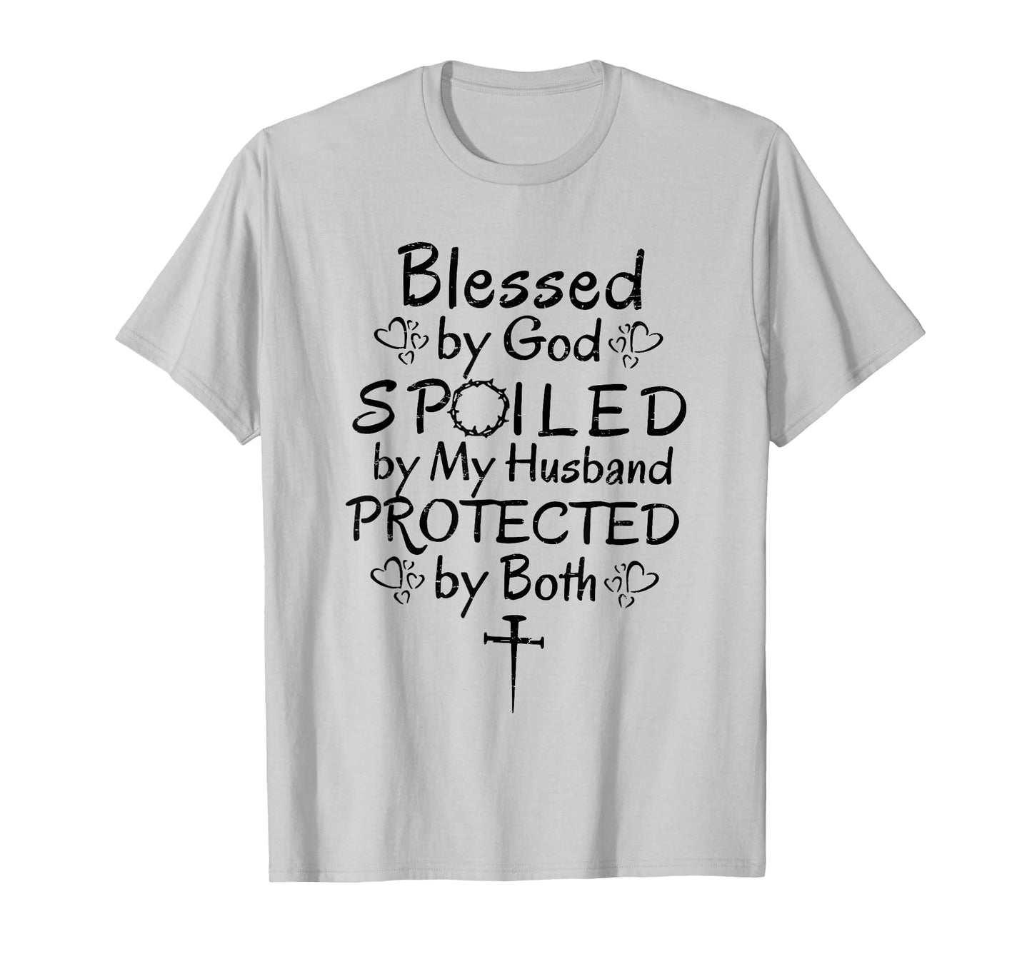Funny Blessed by God Spoiled by My Husband Protected By Both T-Shirt