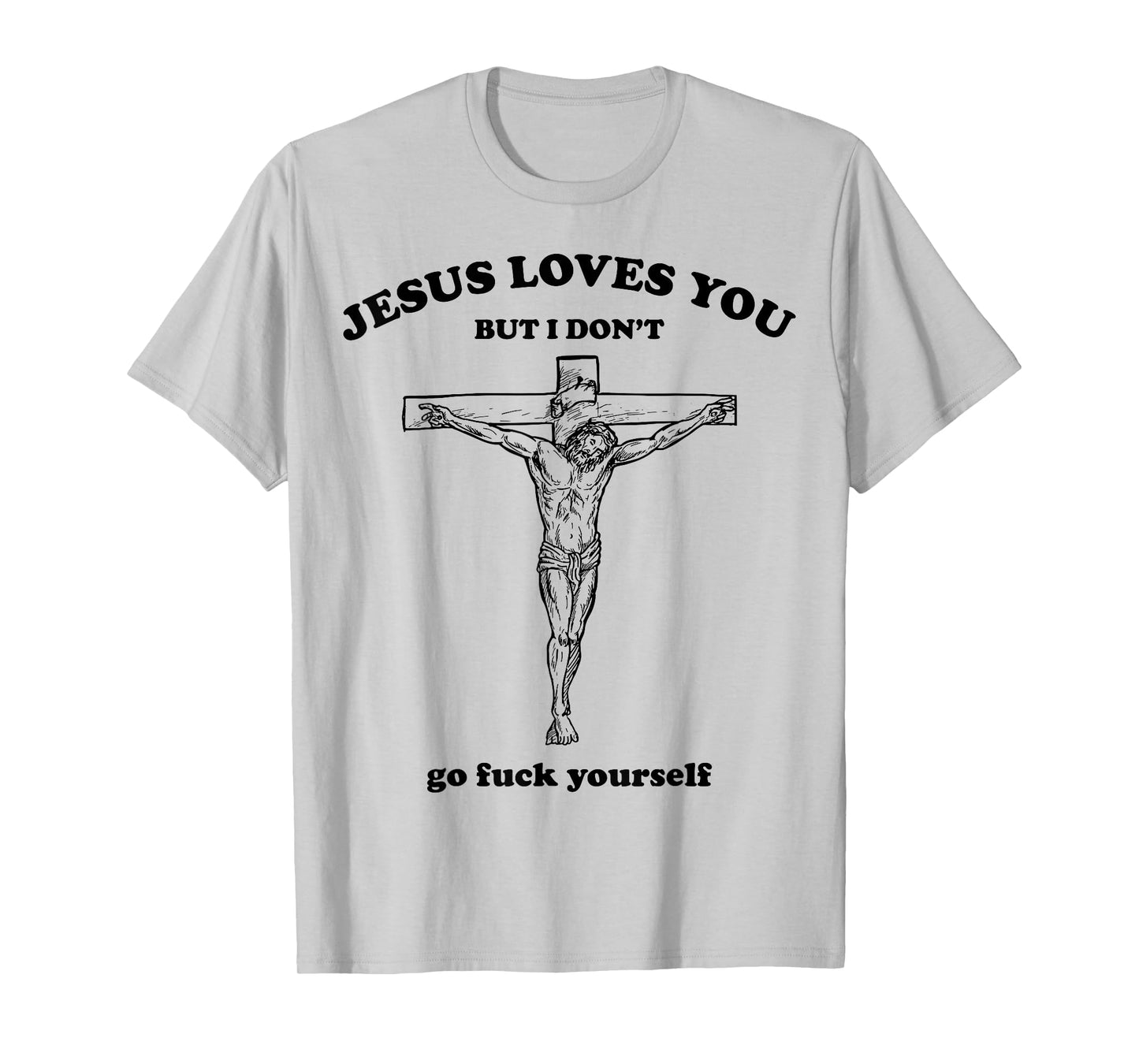 Jesus Loves You But I Dont Go Fck Yourself Easter Day Christ T-Shirt