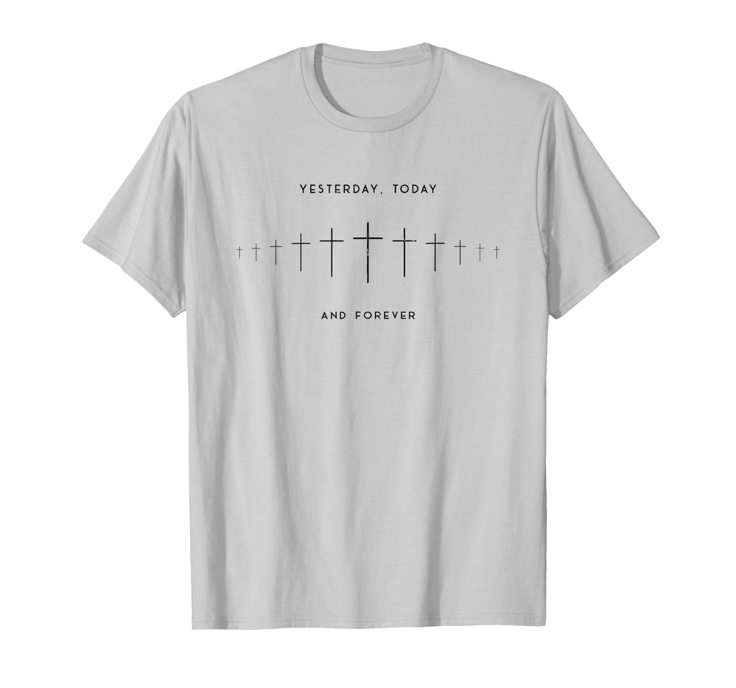 Yesterday Today and Forever, Christian, Faith T-Shirt
