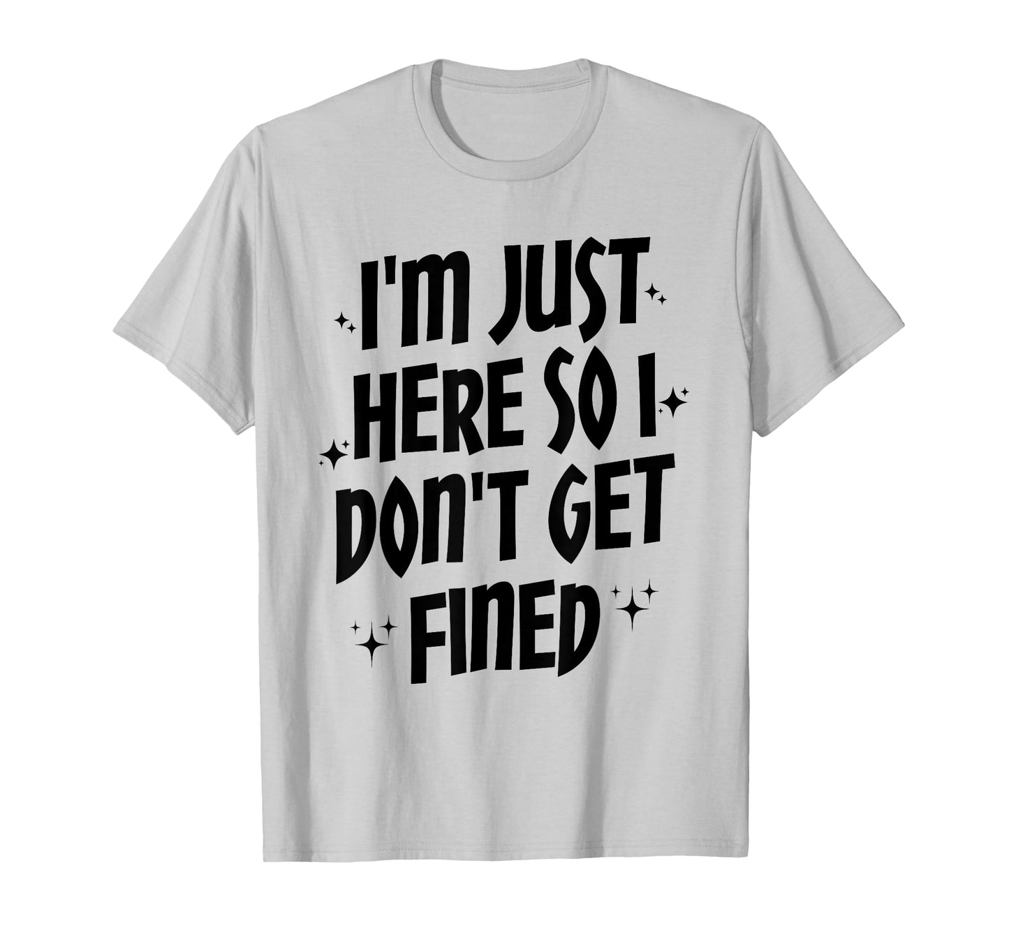 I'm Just Here So I Don't Get Fined, Funny Sports Quotes T-Shirt