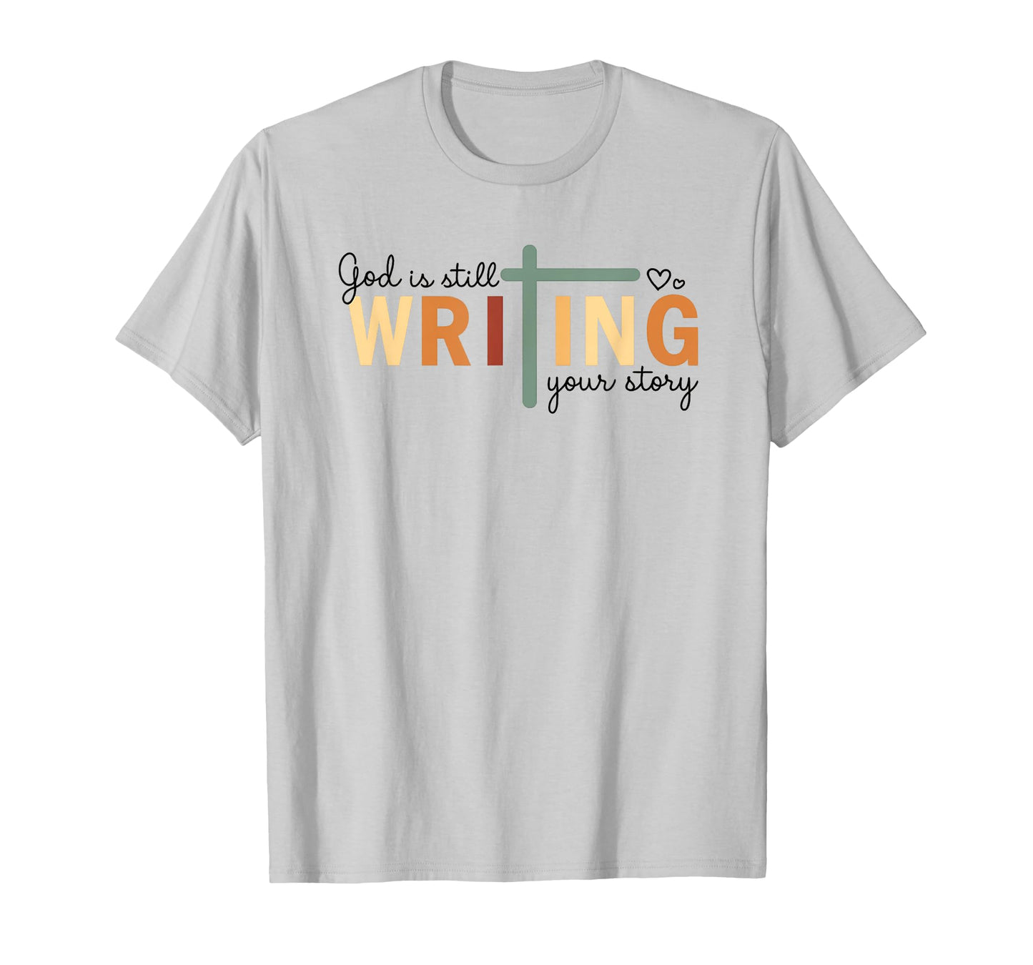 God is Still Writing Your Story Quote T-Shirt