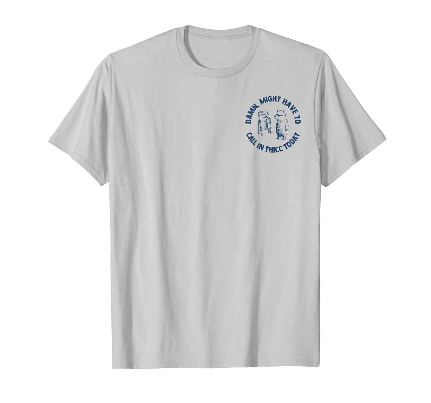 Damn Might Have To Call In Thicc Today 2 Side T-Shirt
