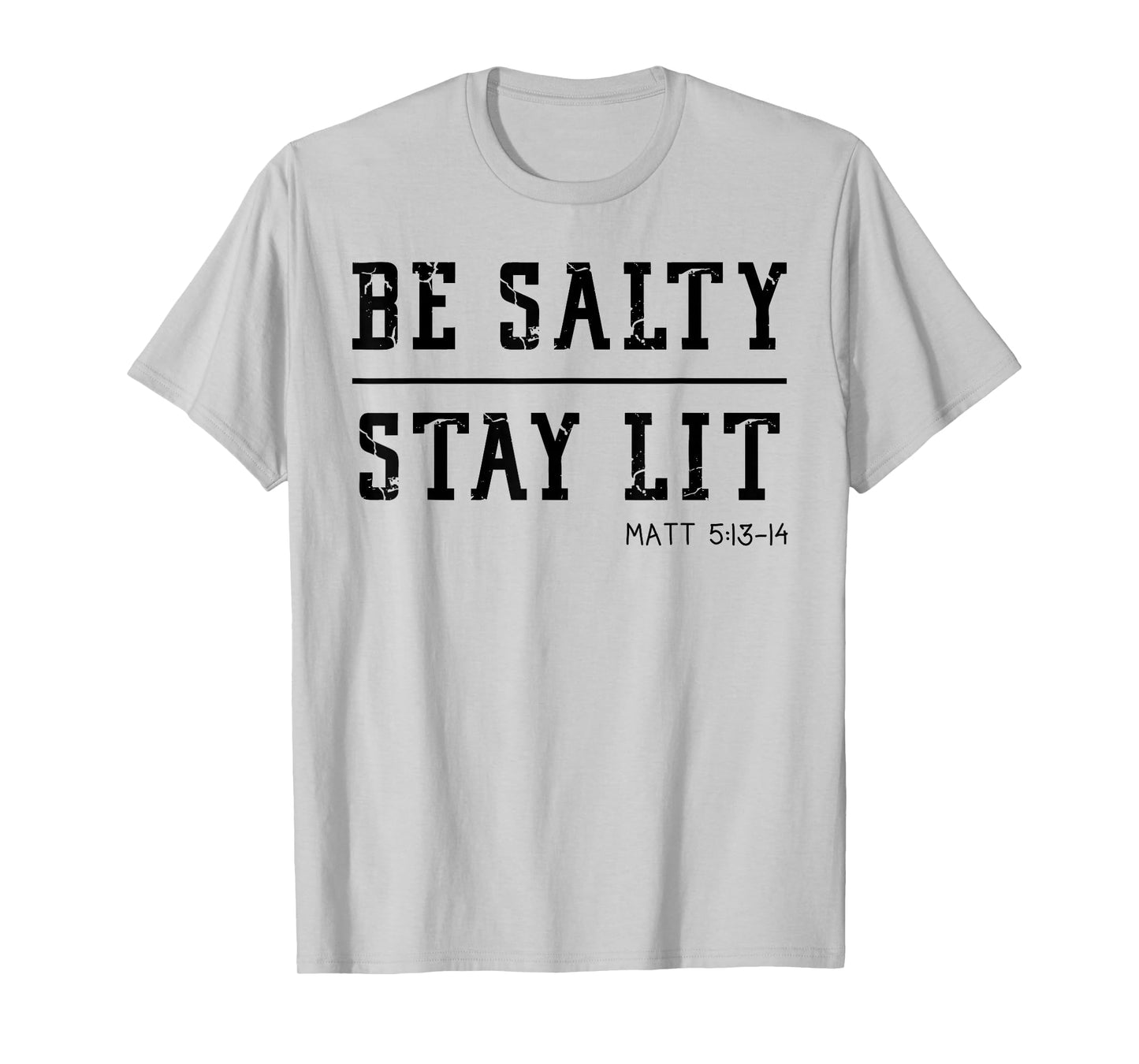 Be Salty Stay Lit Matthew 5:13-14, Christian Women Men Faith T-Shirt