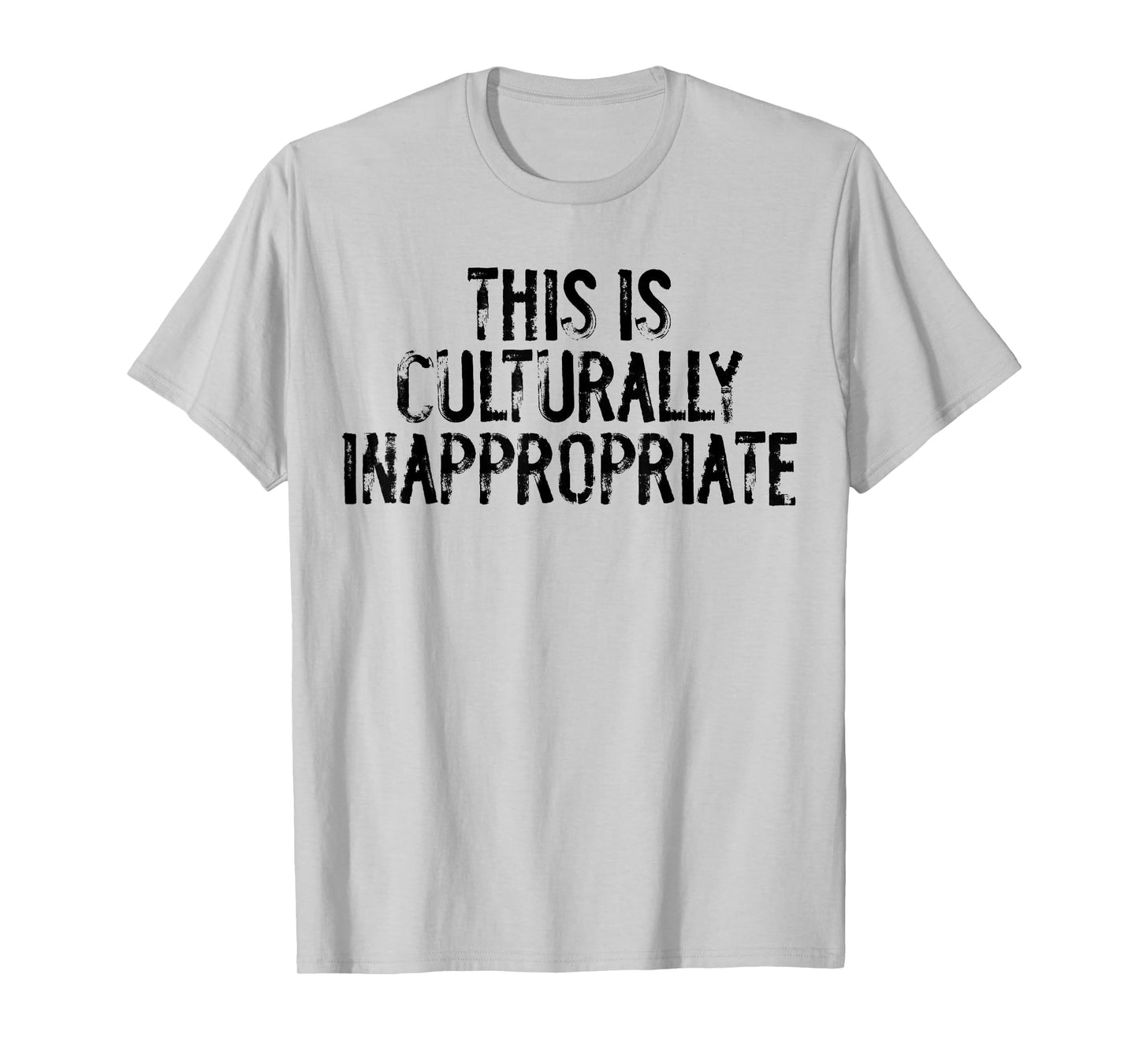 This is Culturally Inappropriate Humor Quote Party Occasions T-Shirt