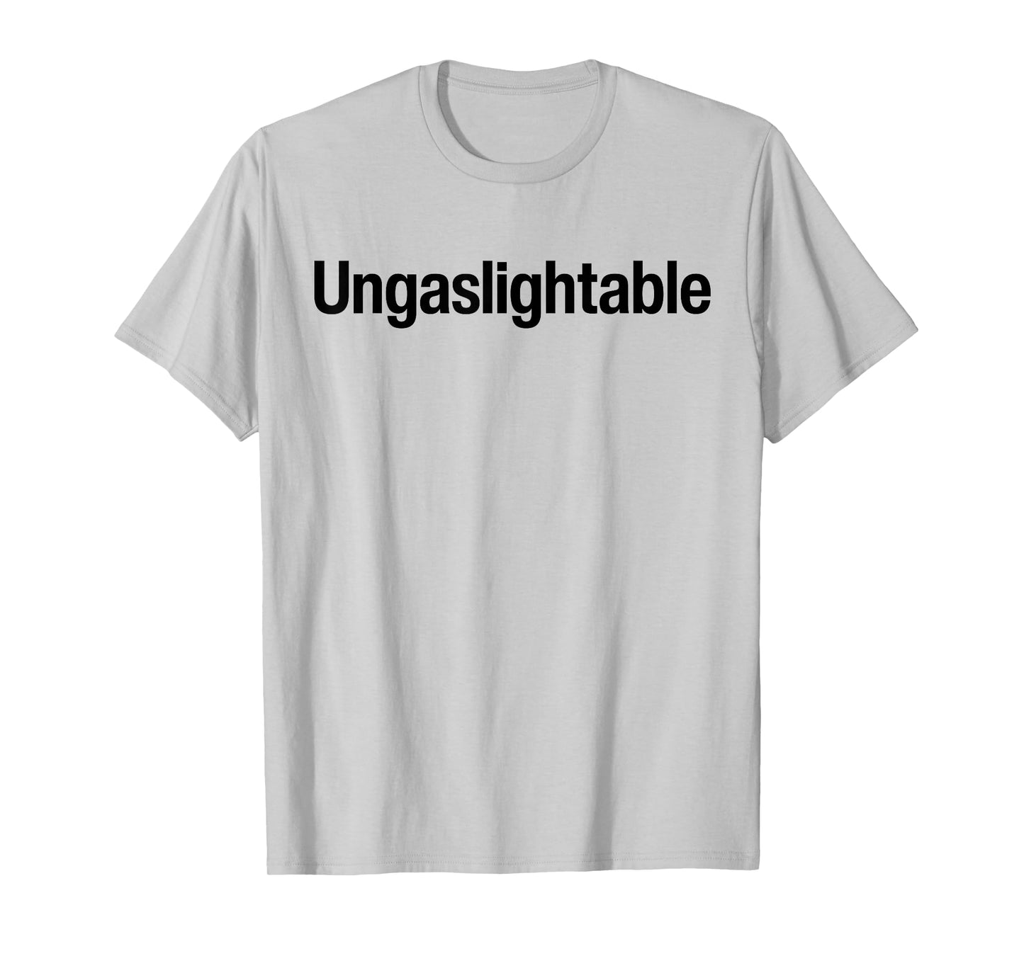 Ungaslightable - Victim Of Gaslighting Narcissistic Abuse T-Shirt
