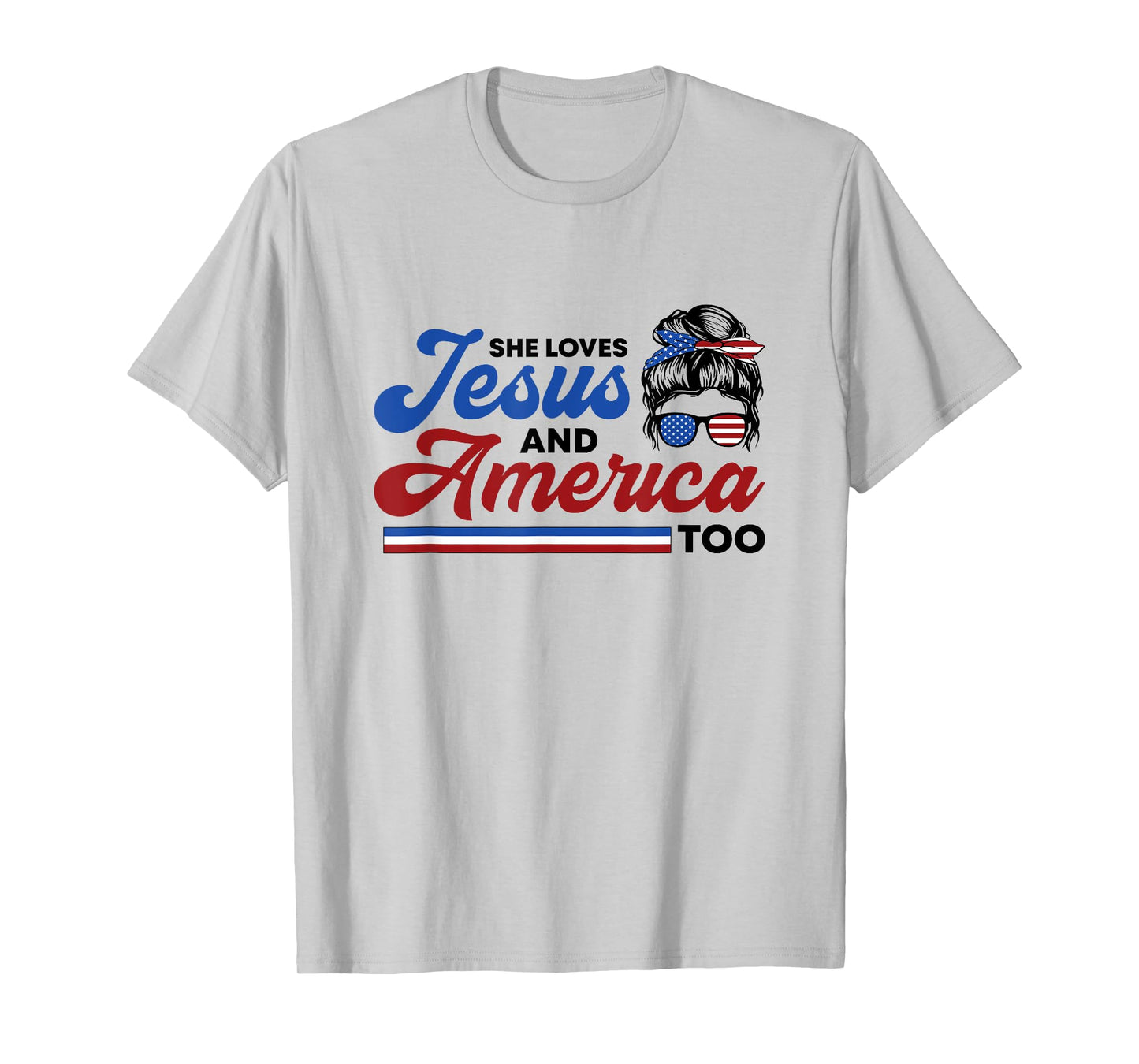 She Loves Jesus And America Too 4th of July Proud Christian T-Shirt