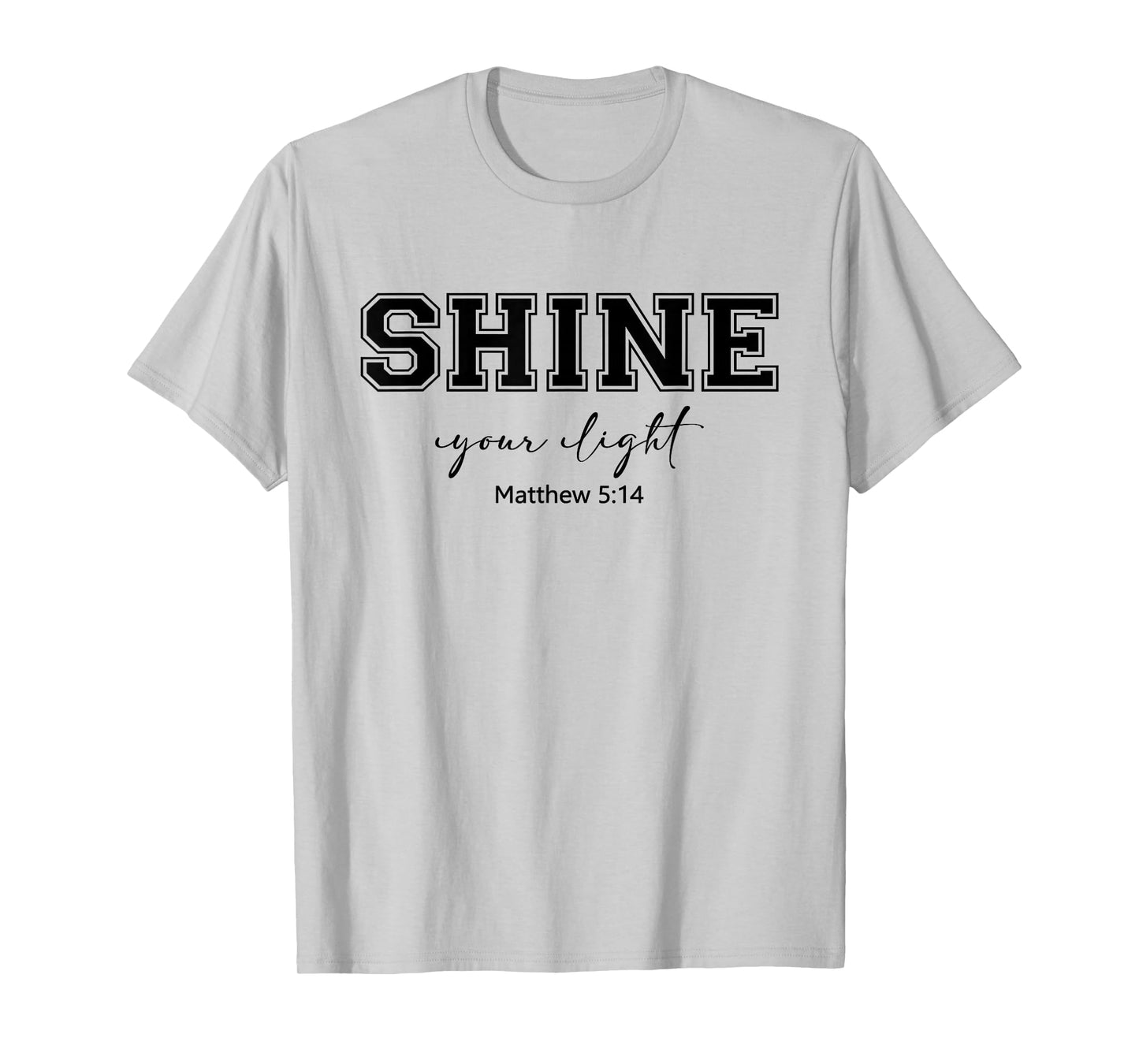 Shine Your Light Christians Religion Bible Scripture Message T-Shirt