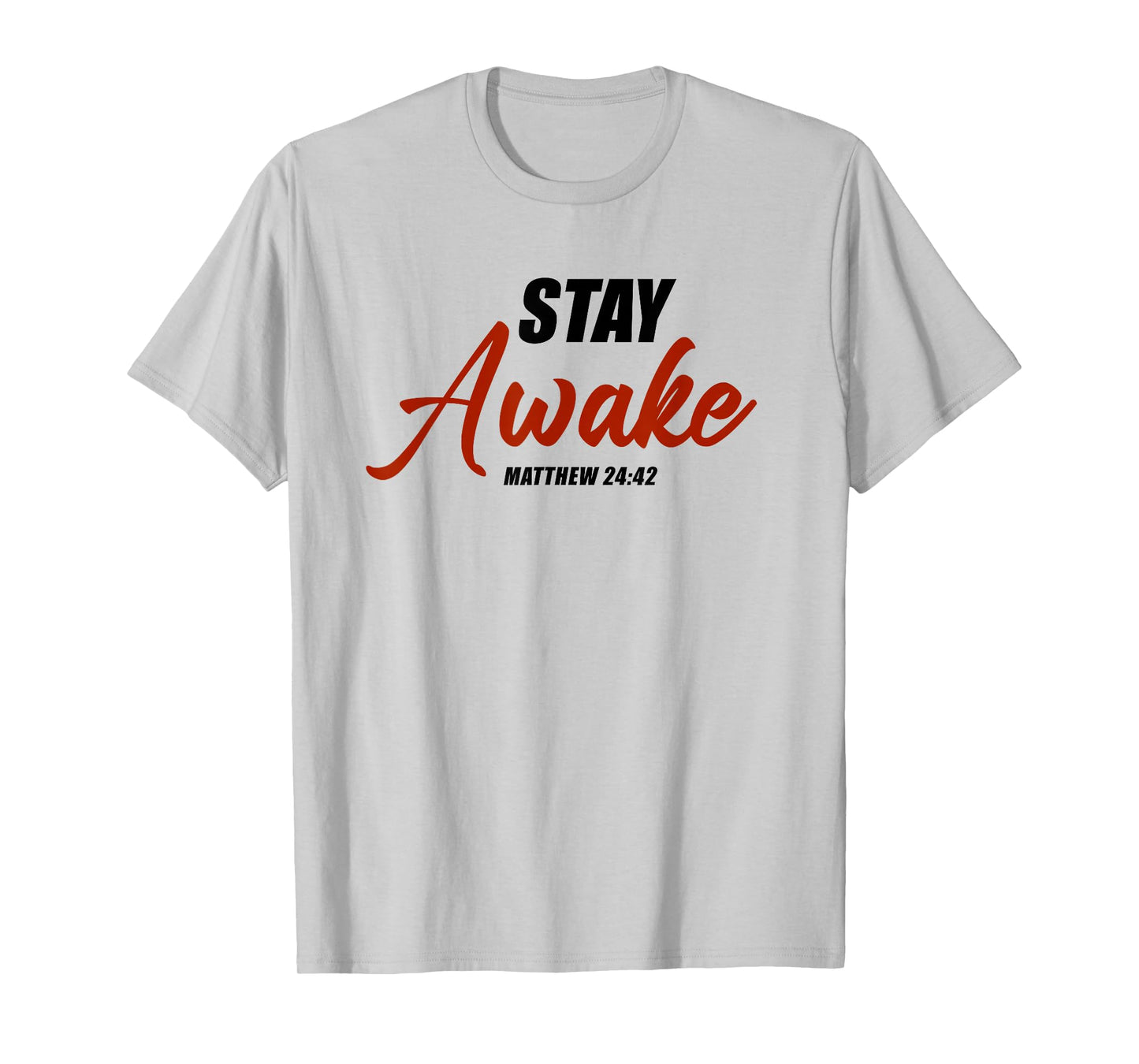 Stay Awake – Matthew 24:42 Jesus Quote Salvation Faith T-Shirt