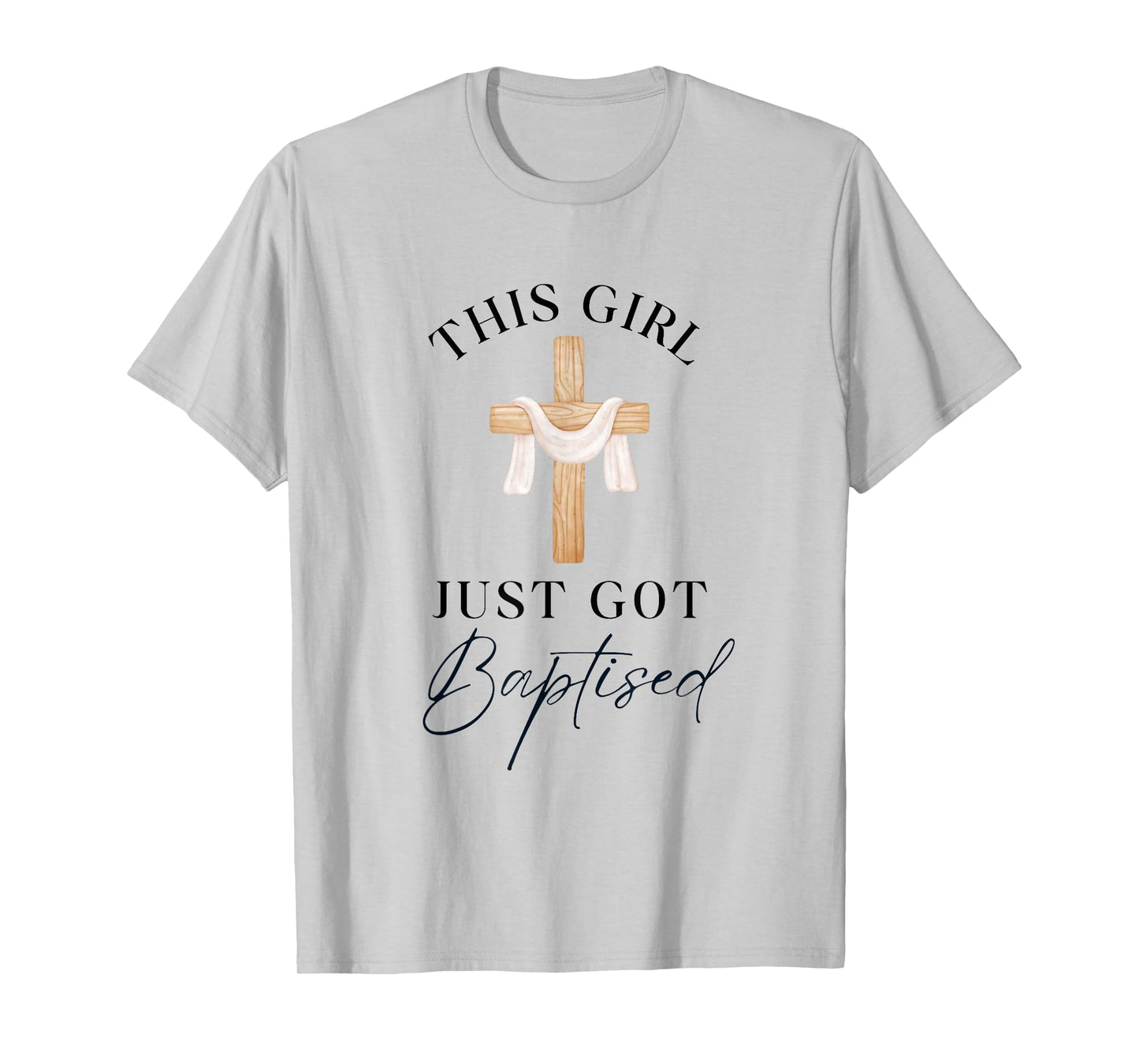 This Girl Got Baptized Christian Baptism I Decided T-Shirt