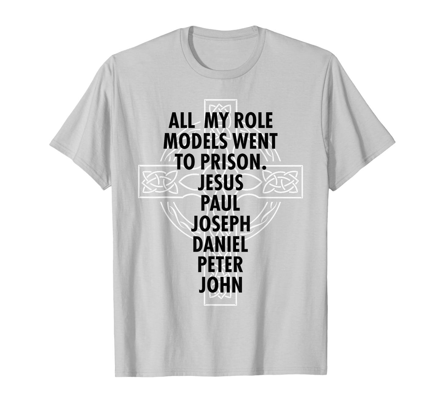 All My Role Models Went To Prison - Jesus T-Shirt