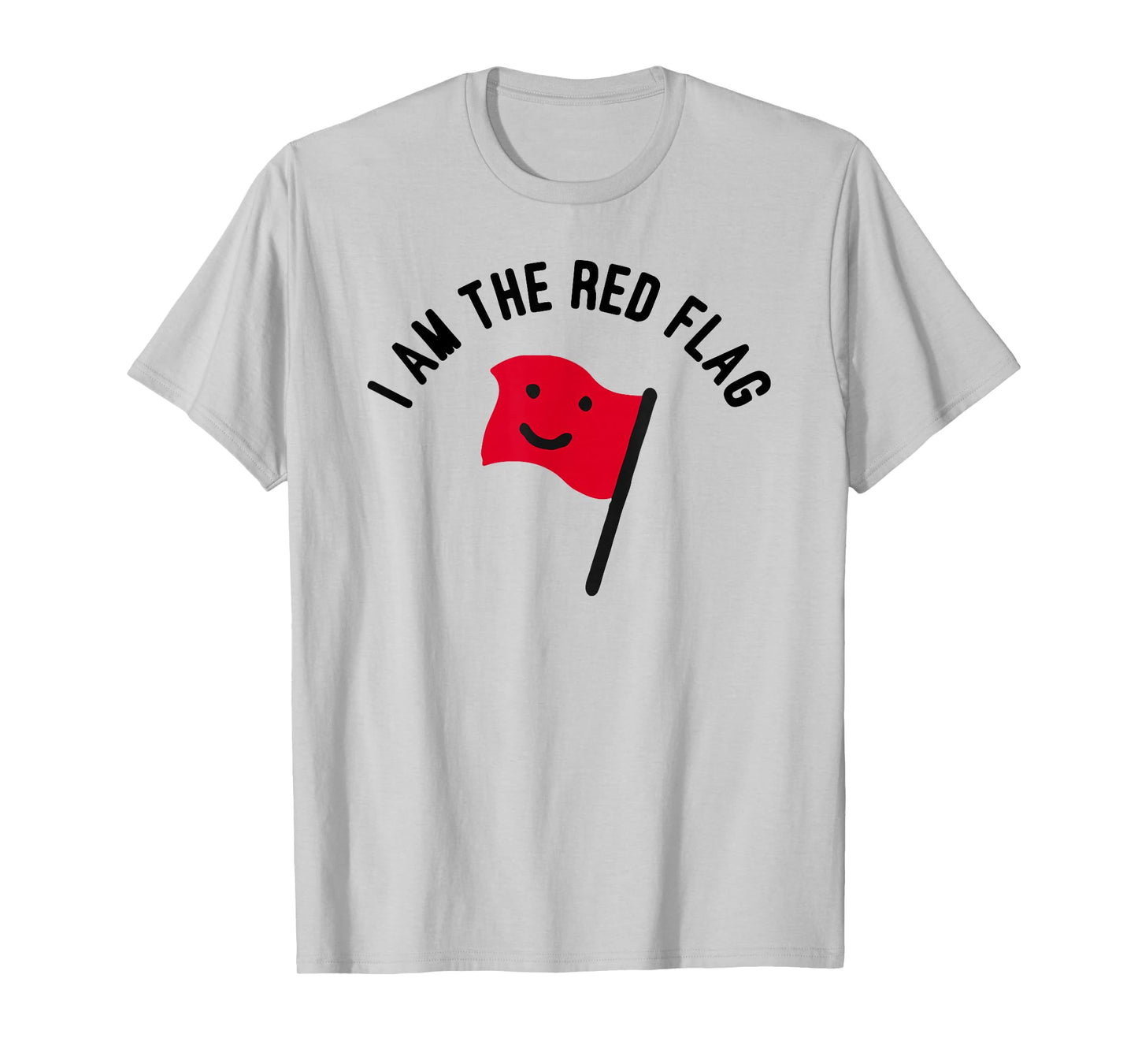 I Am The Red Flag T-Shirt