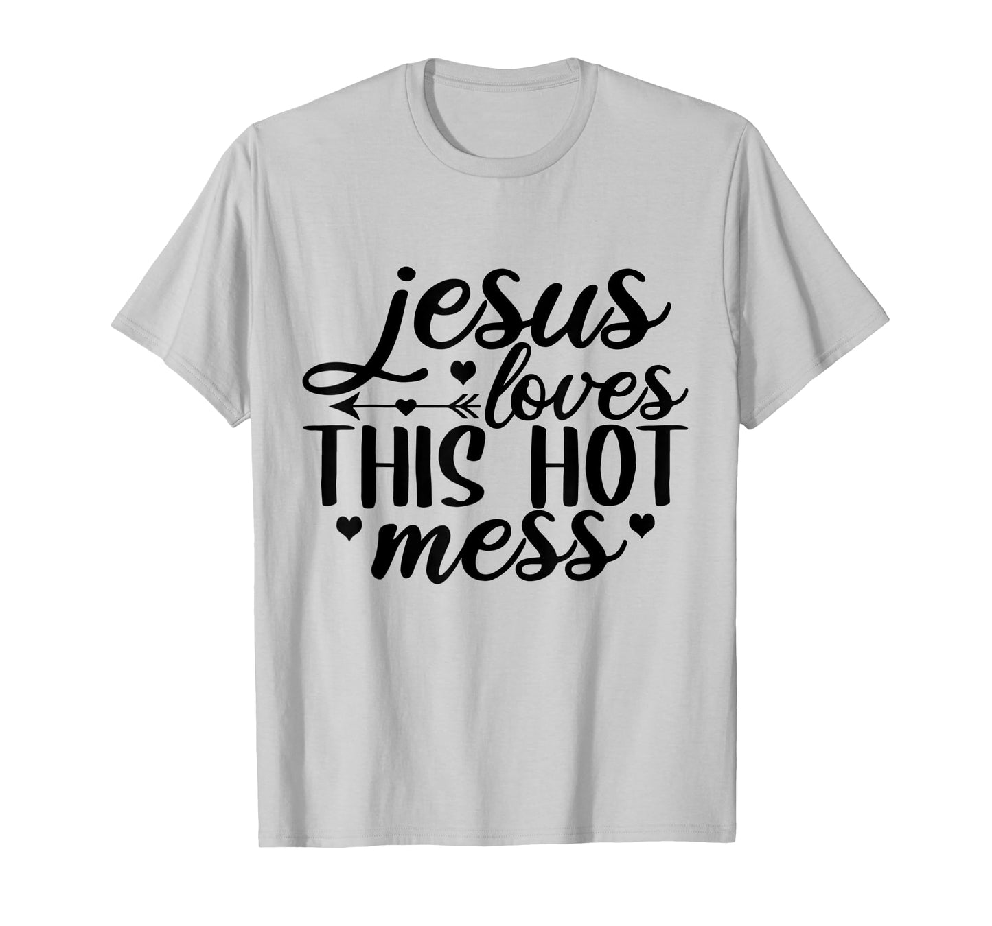 Religious Jesus Christian Jesus Loves This Hot Mess T-Shirt