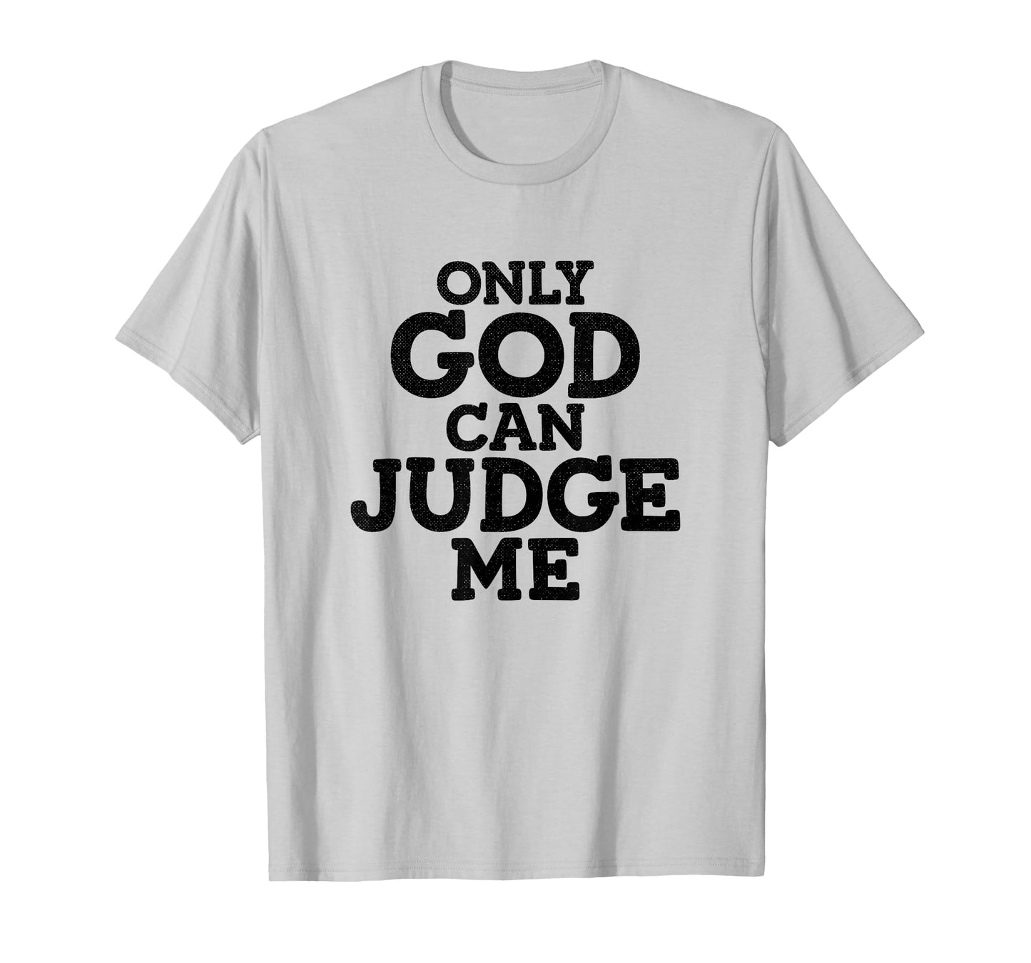 God Only Can Judge Me Religious Christian T-Shirt