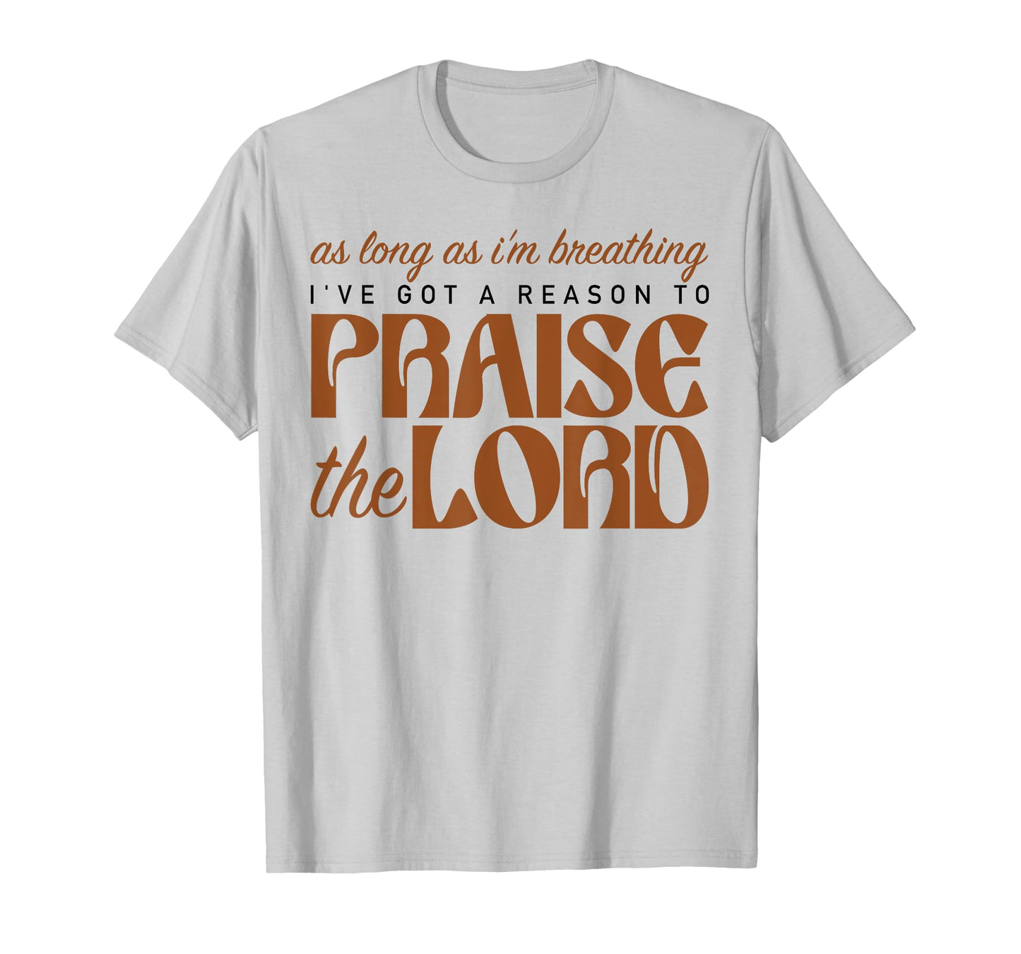 As Long As I'm Breathing Praise The Lord Christian Faith T-Shirt