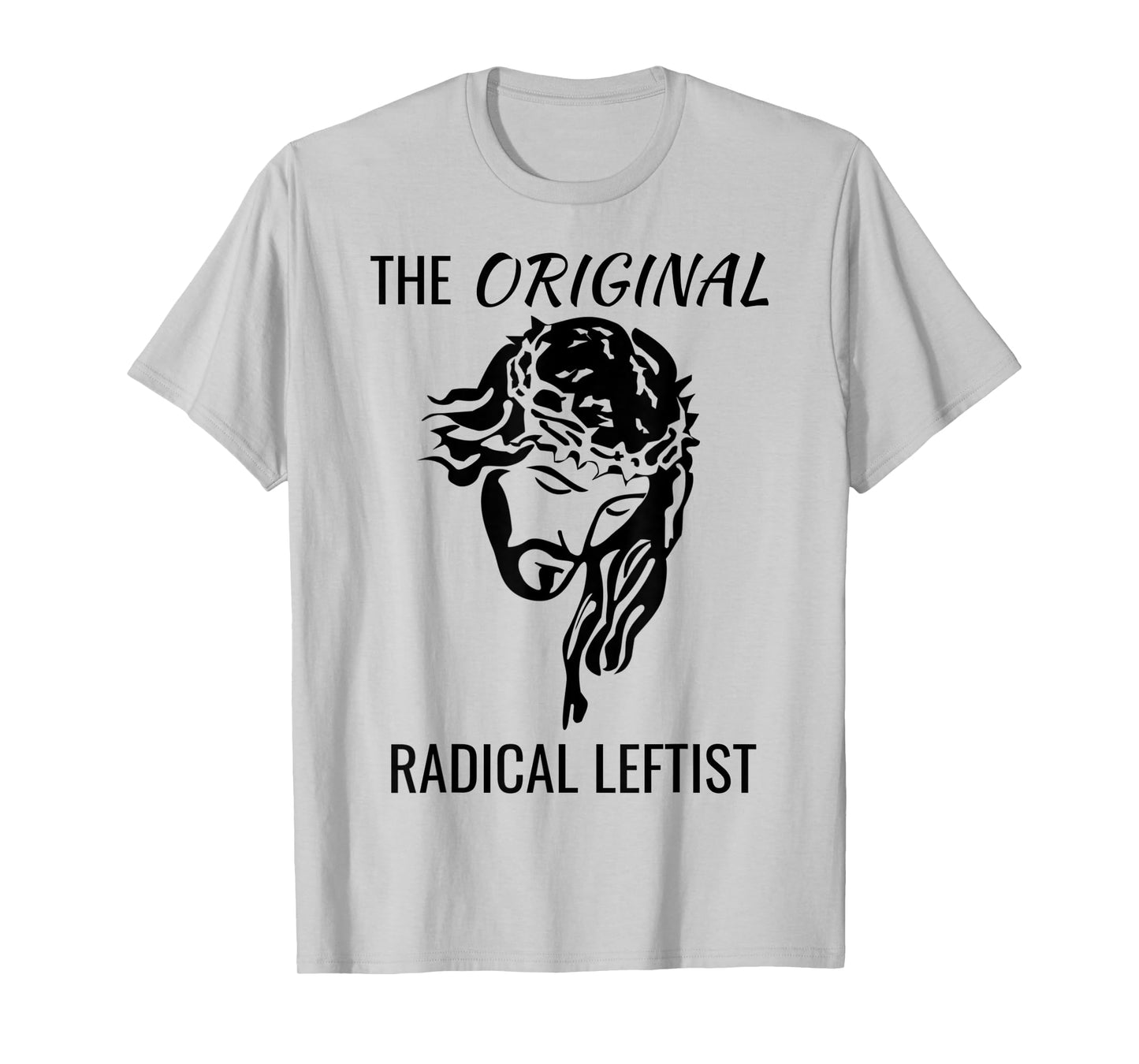 Jesus Christ The Original Radical Leftist Socialist Protest T-Shirt